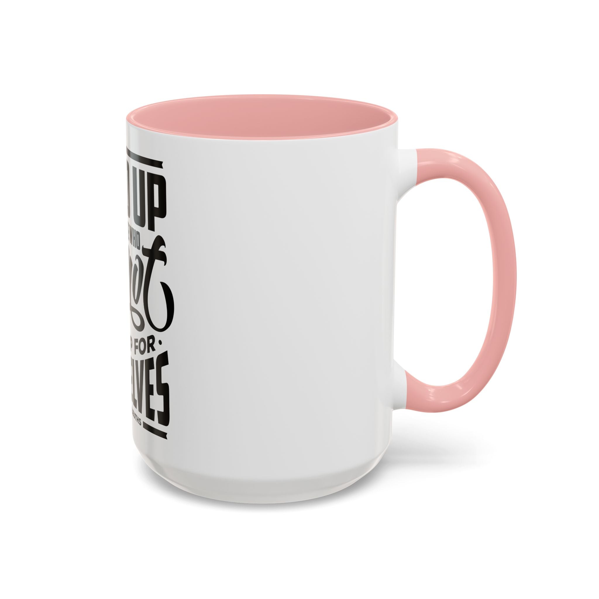 Stand Up For Those Who Cannot Stand Up For Themselves - Ceramic Mug