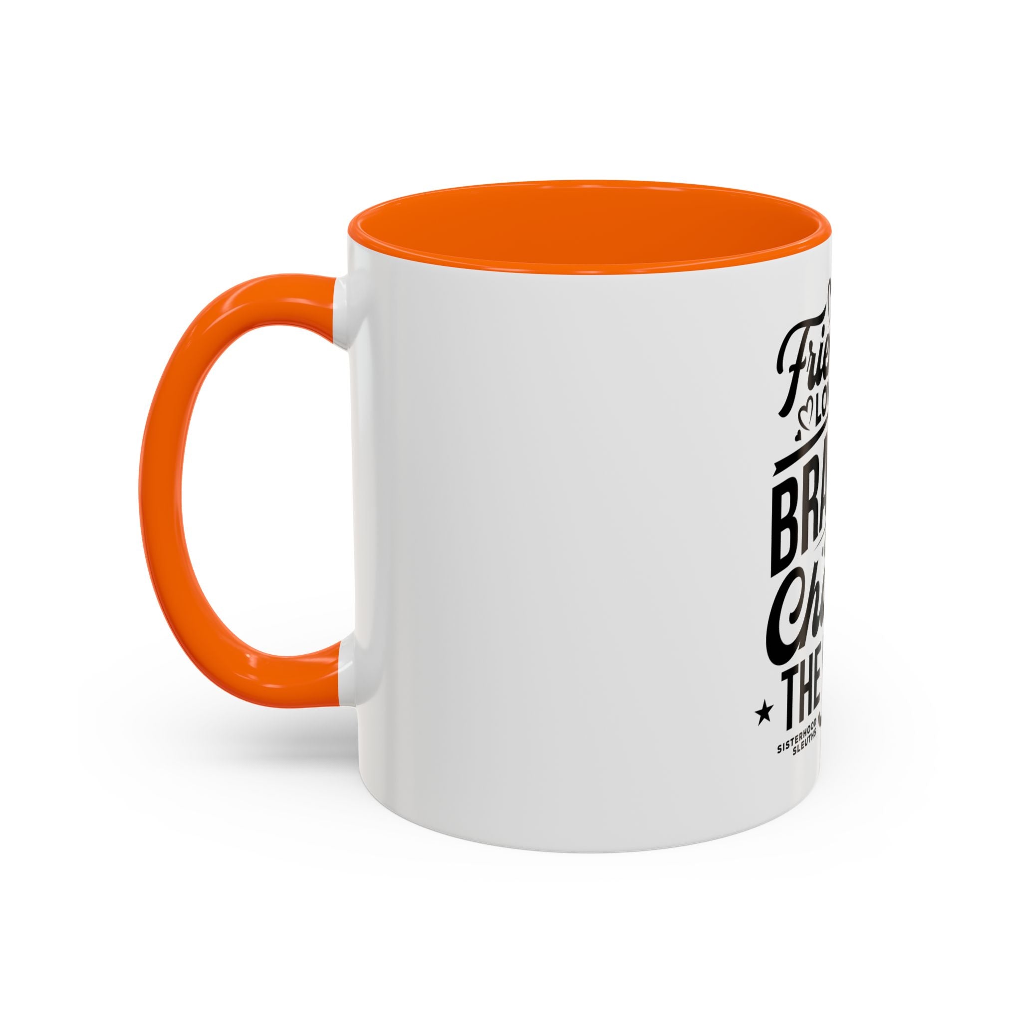 Friendship Love & Bravery Can Change The World - Ceramic Mug