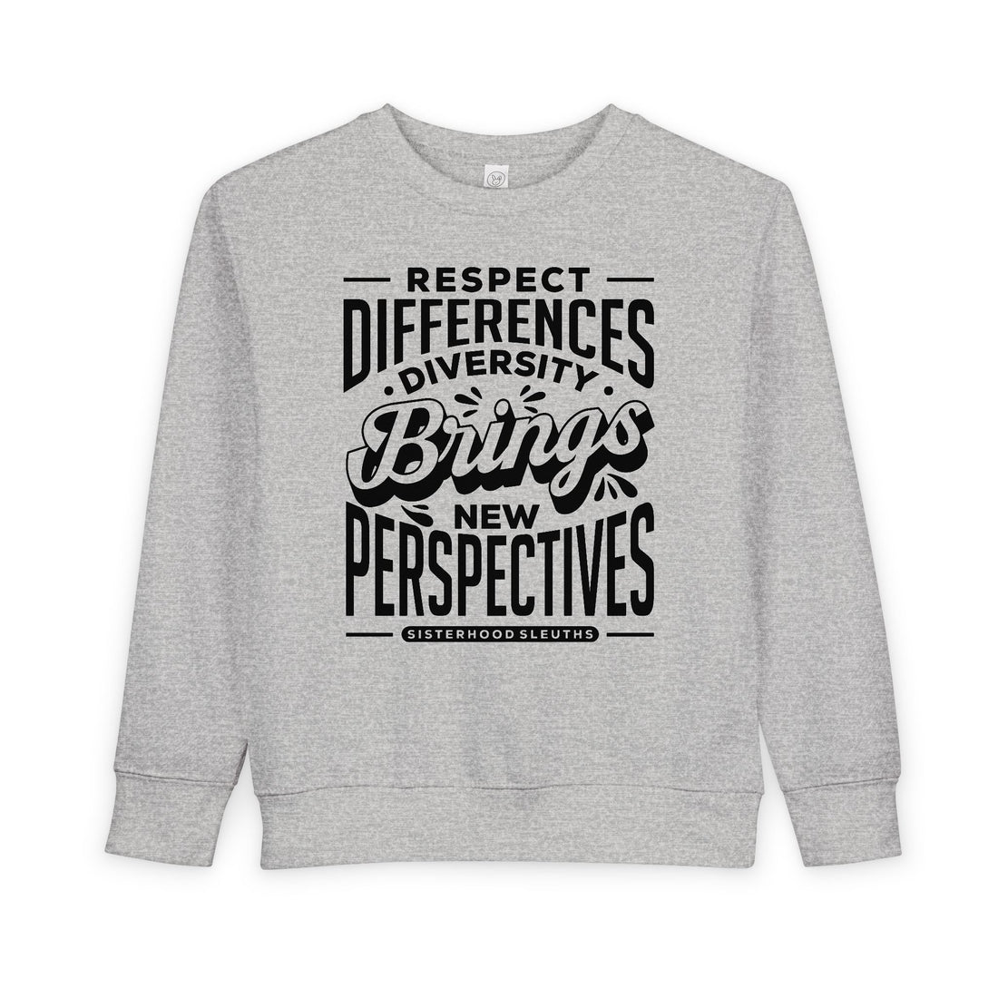 Toddler Sweatshirt - "Respect Differences, Diversity Brings New Perspectives" Inspirational Kids Pullover