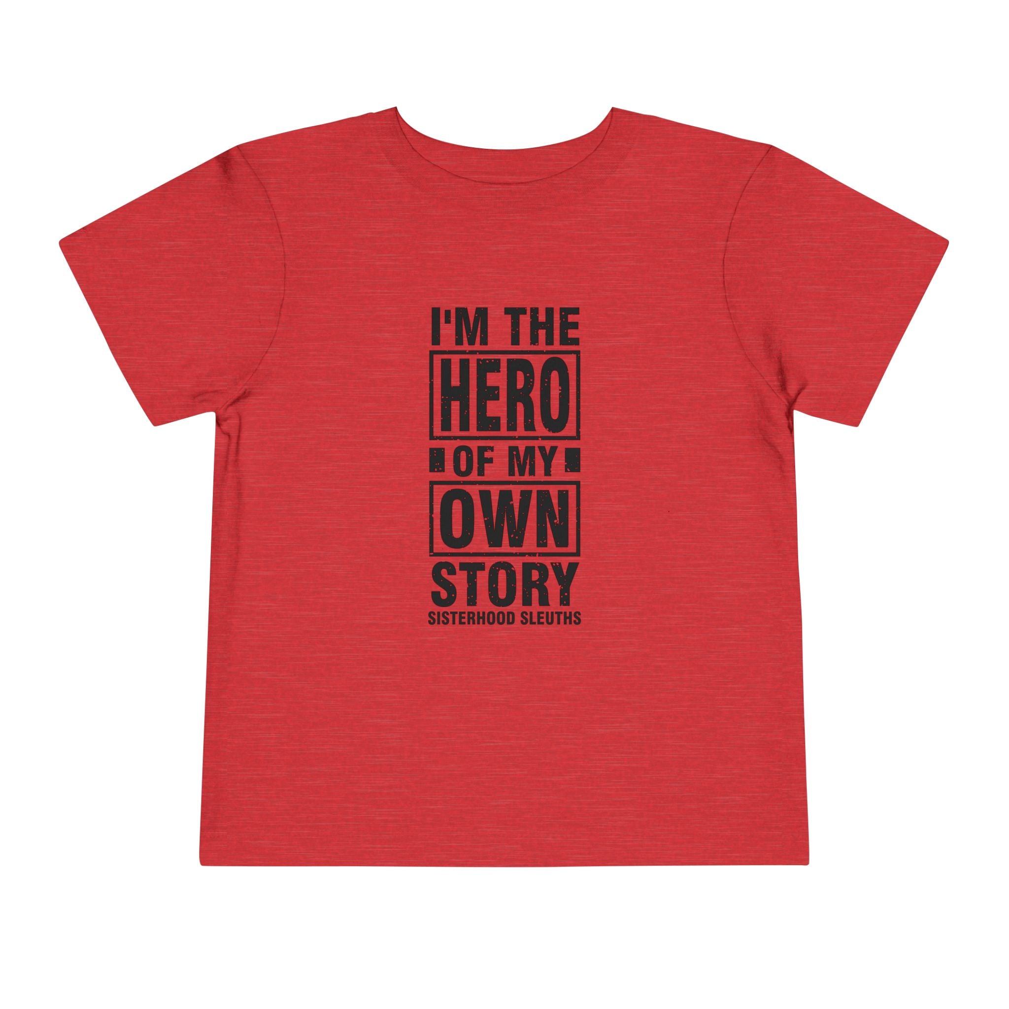 Toddler Tee — "I'm the Hero of My Own Story" Graphic Shirt