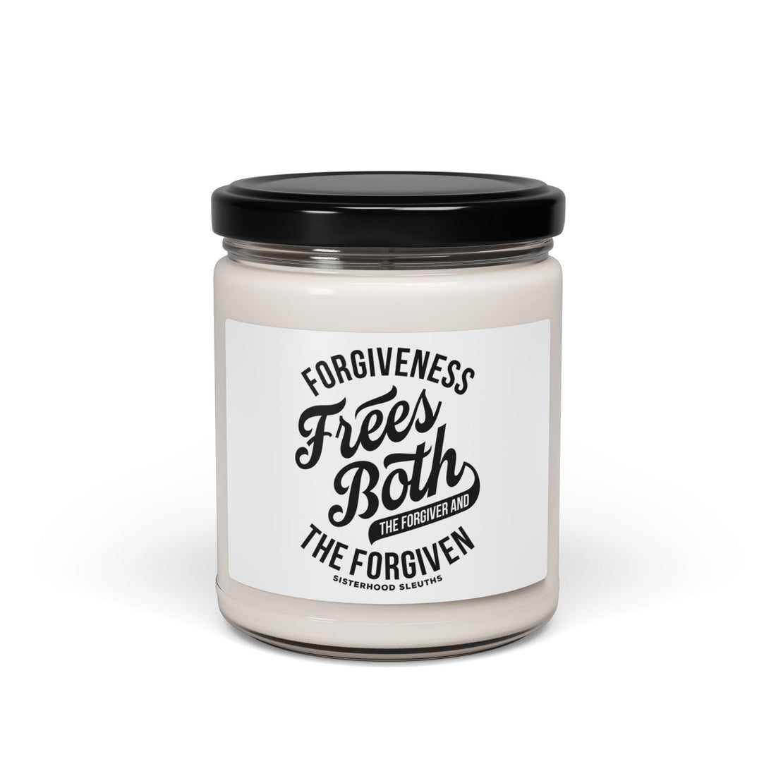 Forgiveness Frees Both The Forgiver And The Forgiven - Soy Candle