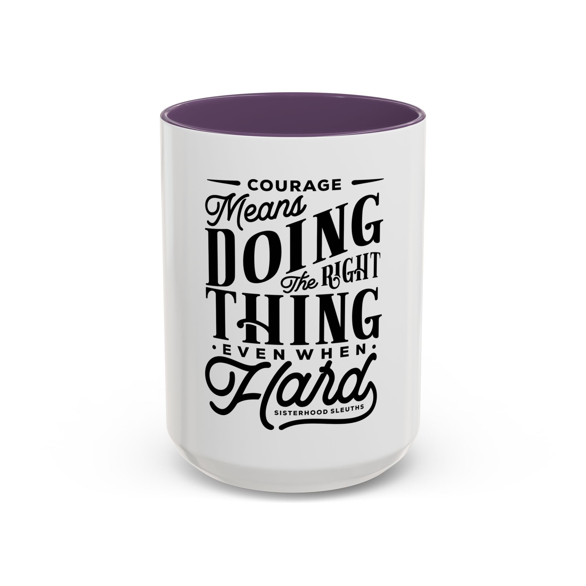 Courage Means Doing The Right Thing Even When Hard-Ceramic Mug