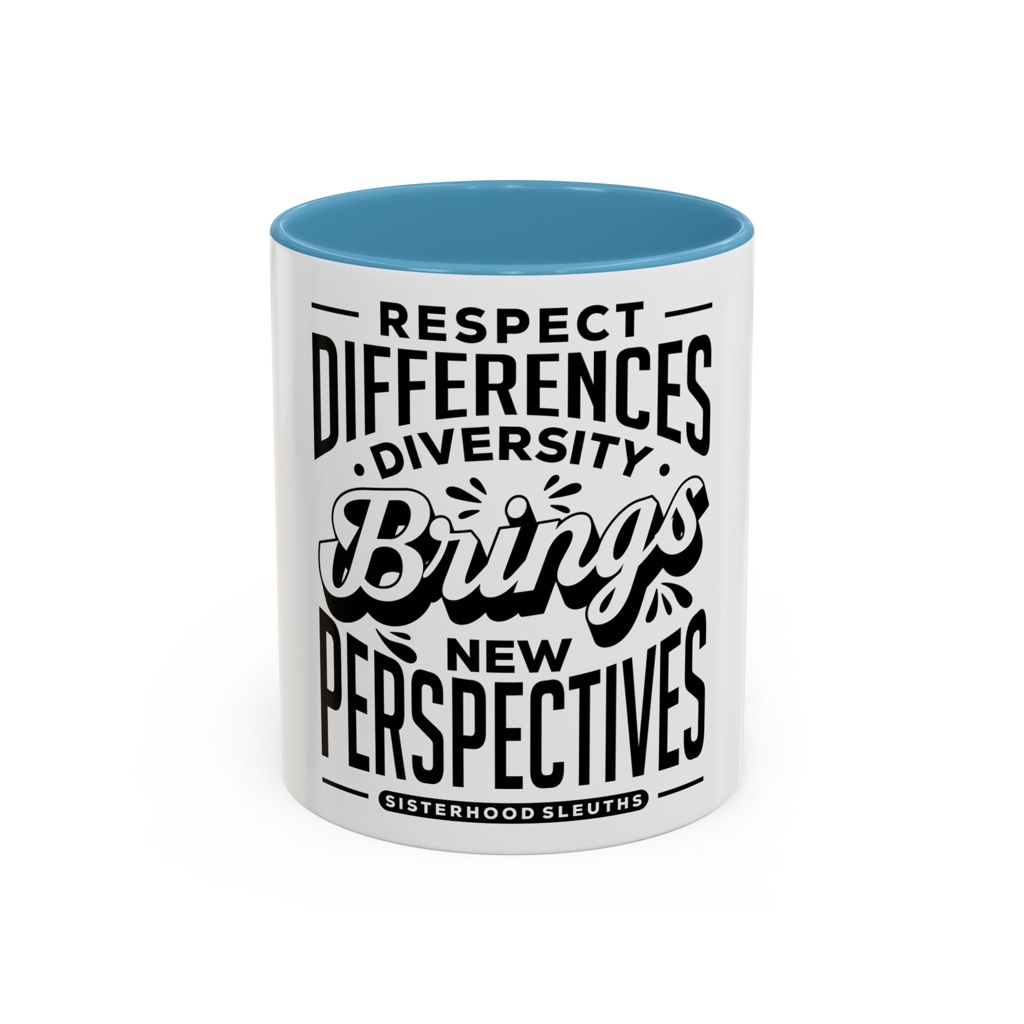 Respect Differences Diversity Brings New Perspectives - Ceramic Mug
