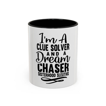 I'm A Clue Solver And A Dream Chaser - Ceramic Mug