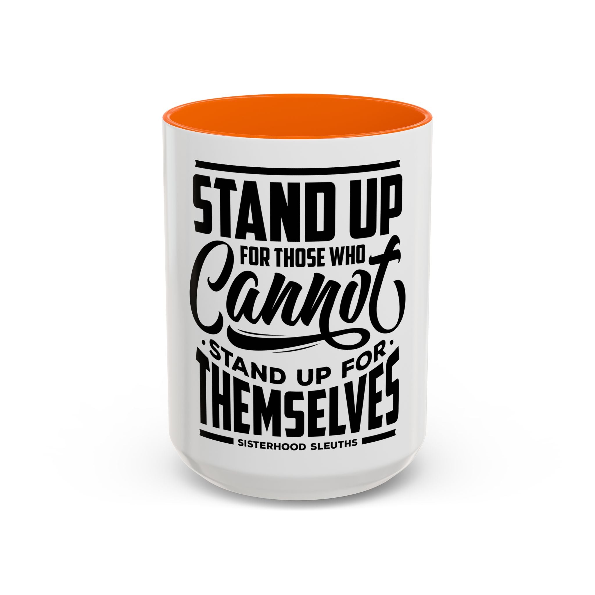 Stand Up For Those Who Cannot Stand Up For Themselves - Ceramic Mug
