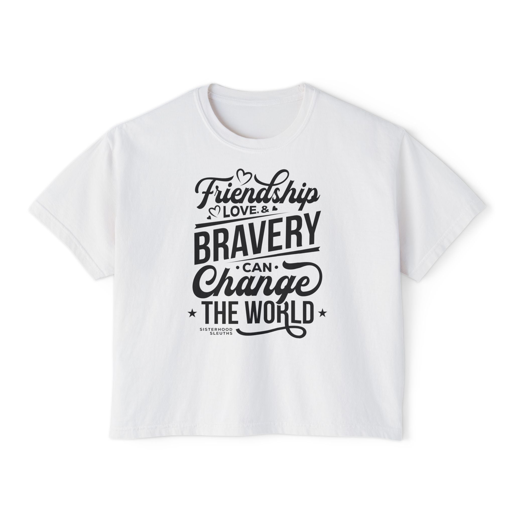 Friendship & Bravery Boxy Tee — "Friendship, Love & Bravery Can Change the World"