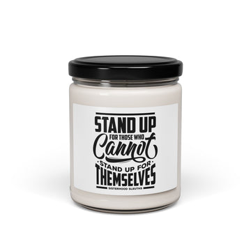 Stand Up For Those Who Cannot Stand Up For Themselves - Soy Candle