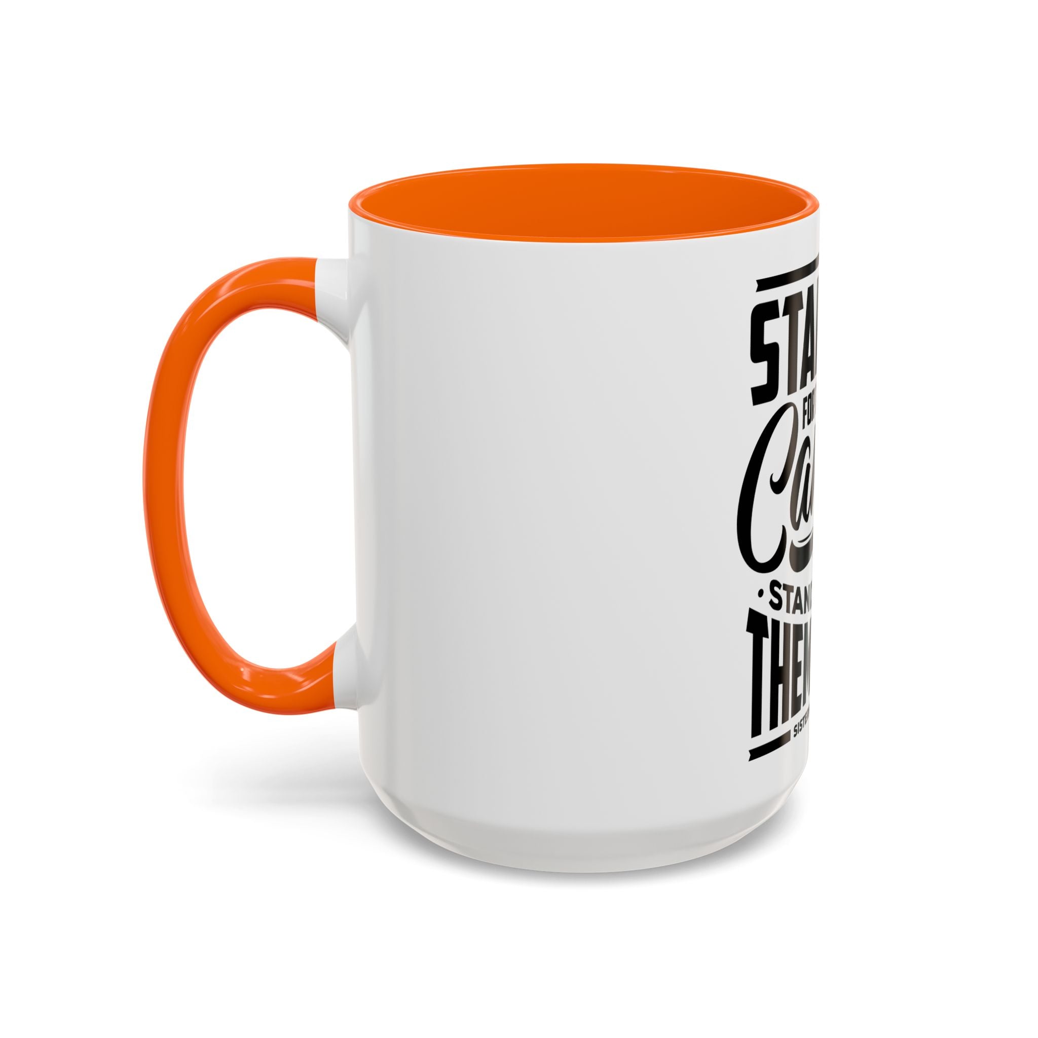 Stand Up For Those Who Cannot Stand Up For Themselves - Ceramic Mug
