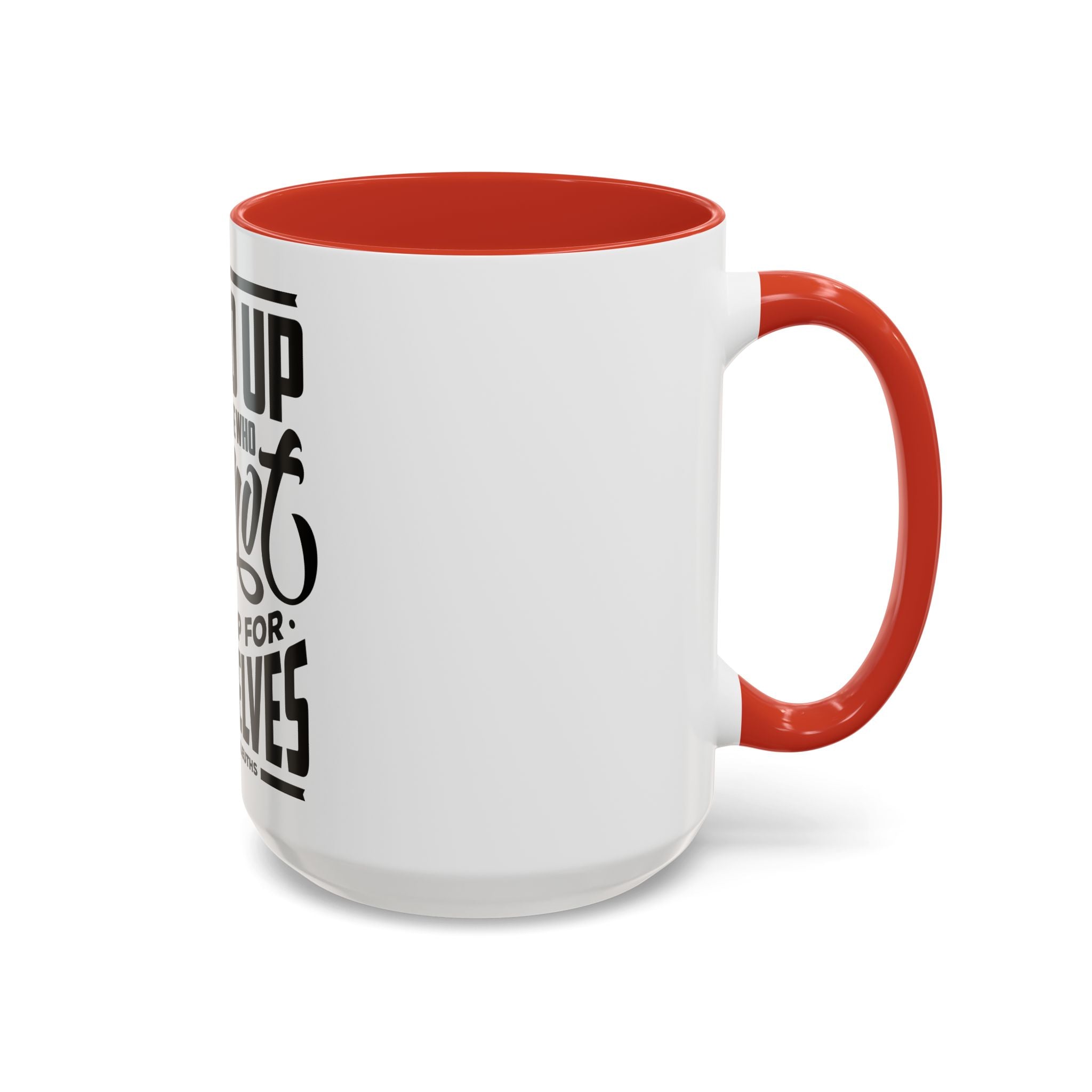 Stand Up For Those Who Cannot Stand Up For Themselves - Ceramic Mug