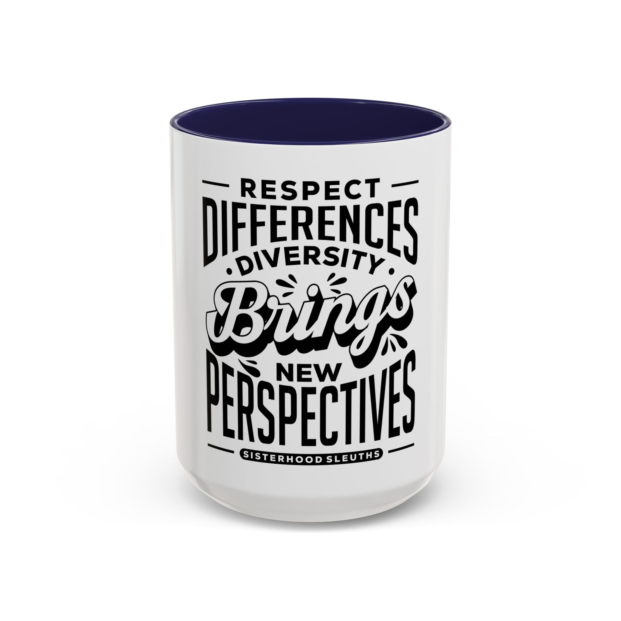 Respect Differences Diversity Brings New Perspectives - Ceramic Mug