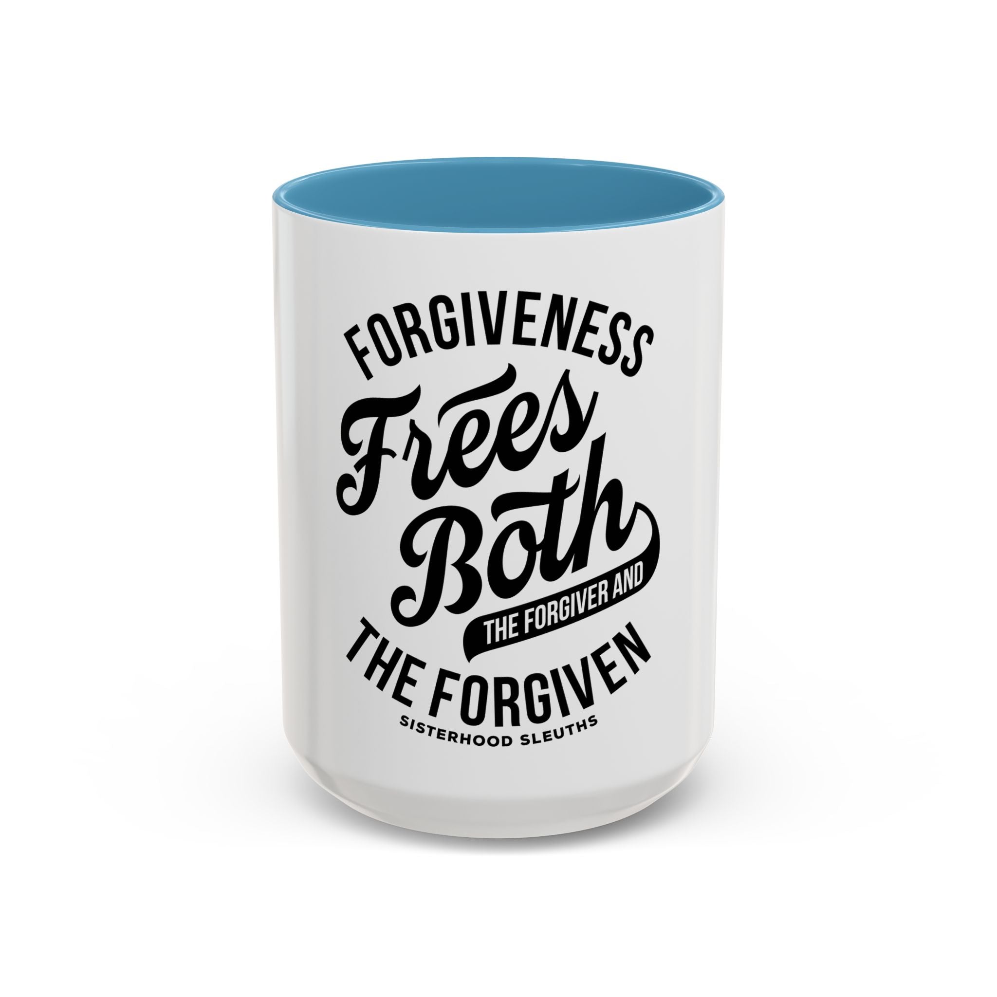 Forgiveness Frees Both The Forgiver And The Forgiven - Ceramic Mug