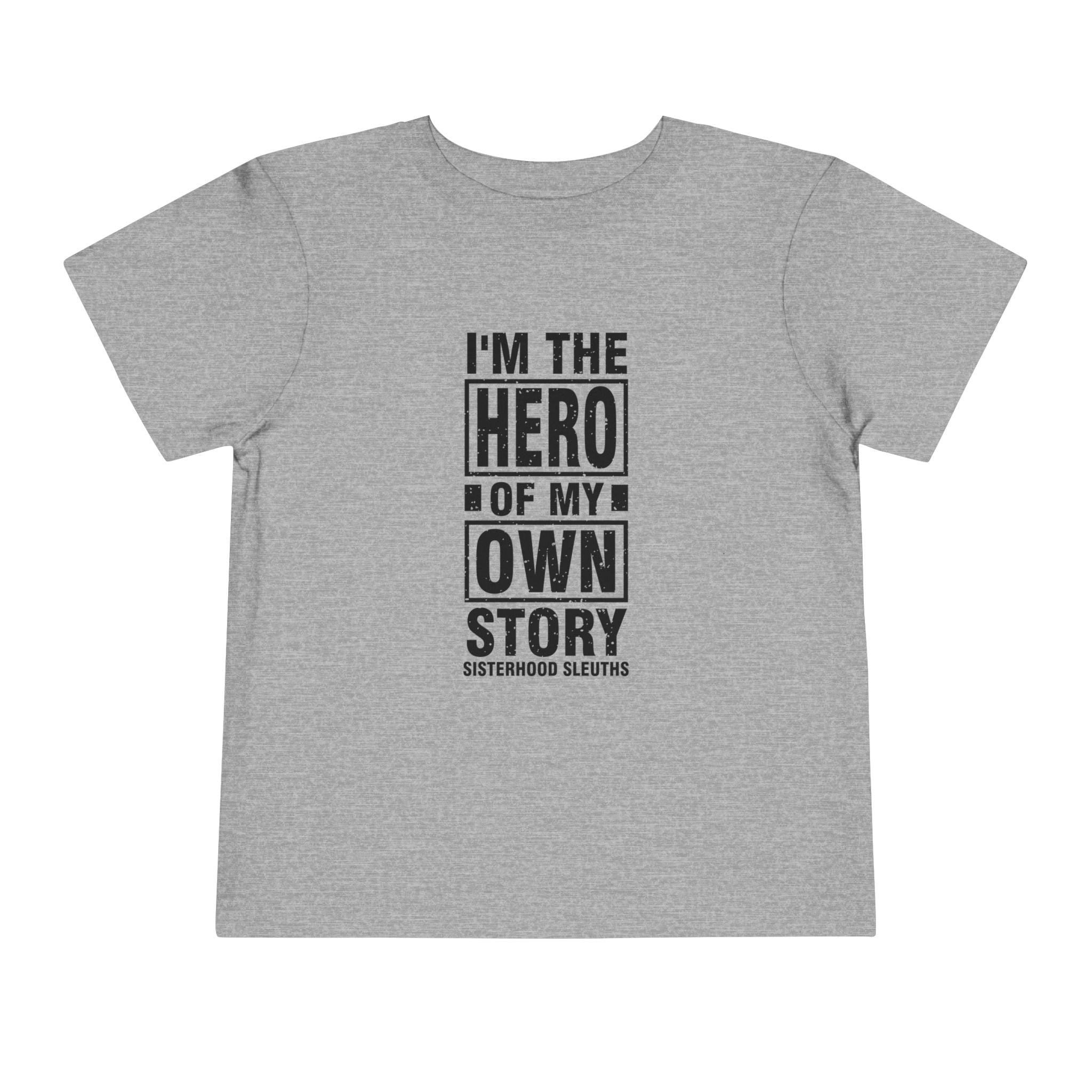 Toddler Tee — "I'm the Hero of My Own Story" Graphic Shirt