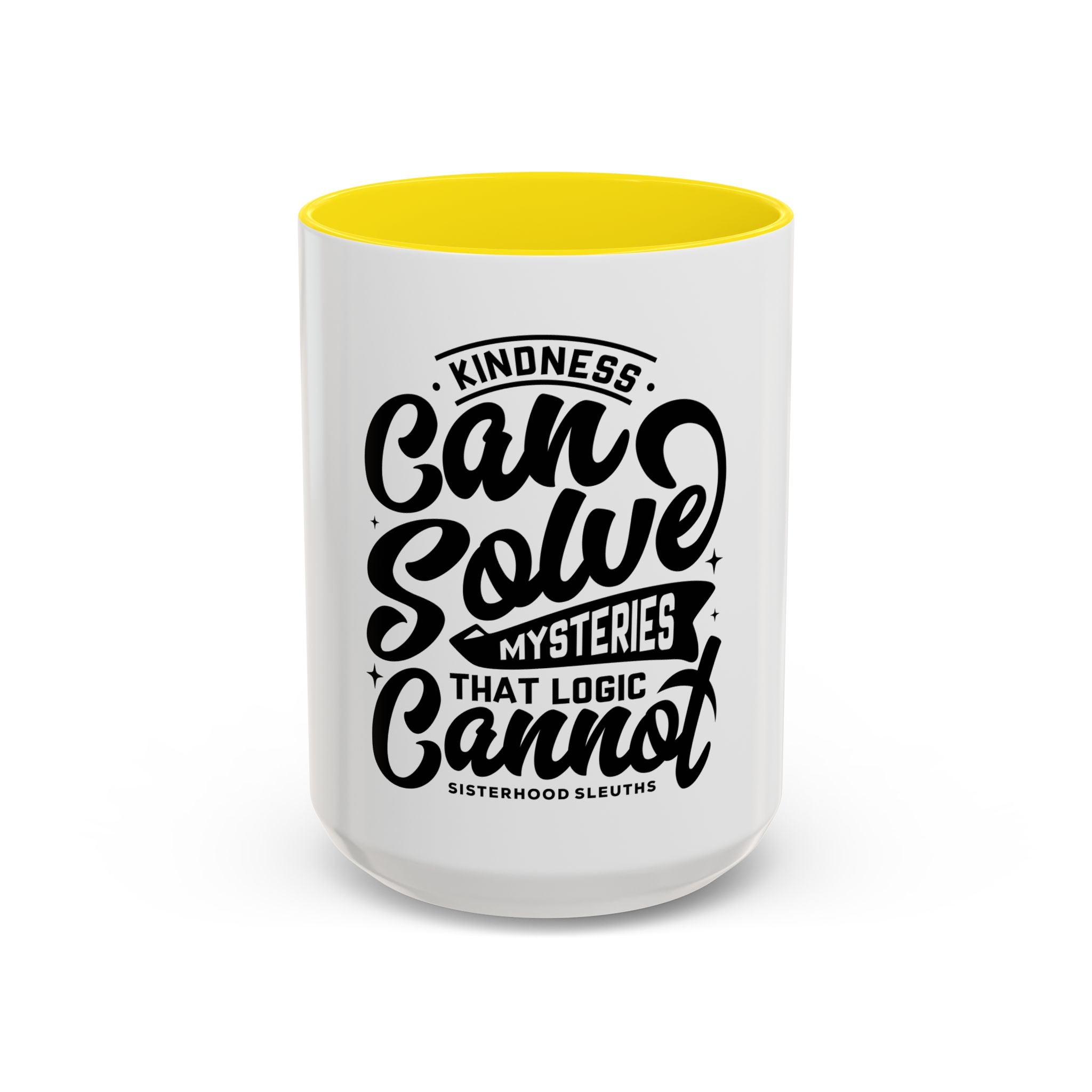 Kindness Can Solve Mysteries That Logic Cannot - Ceramic Mug