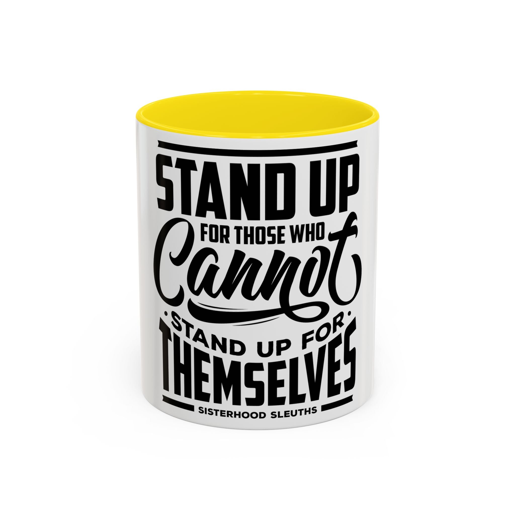 Stand Up For Those Who Cannot Stand Up For Themselves - Ceramic Mug