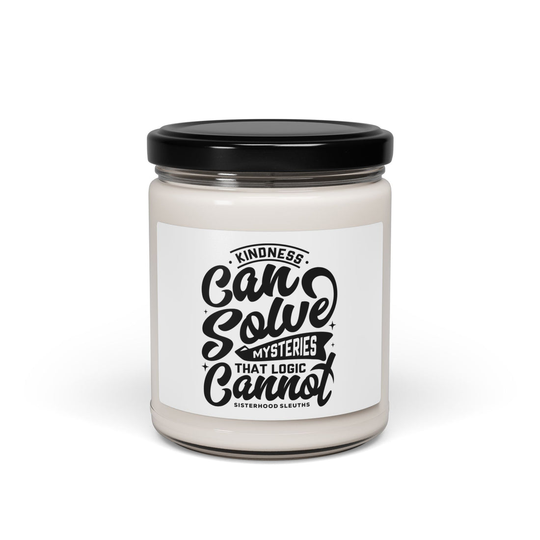 Kindness Can Solve Mysteries That Logic Cannot - Soy Candle