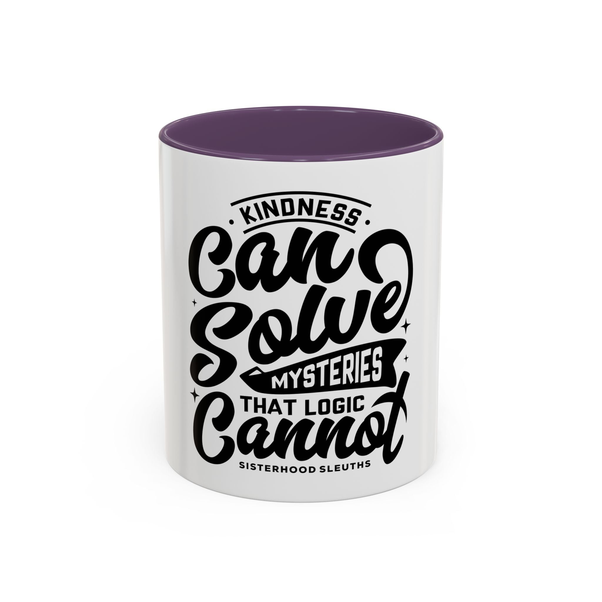 Kindness Can Solve Mysteries That Logic Cannot - Ceramic Mug