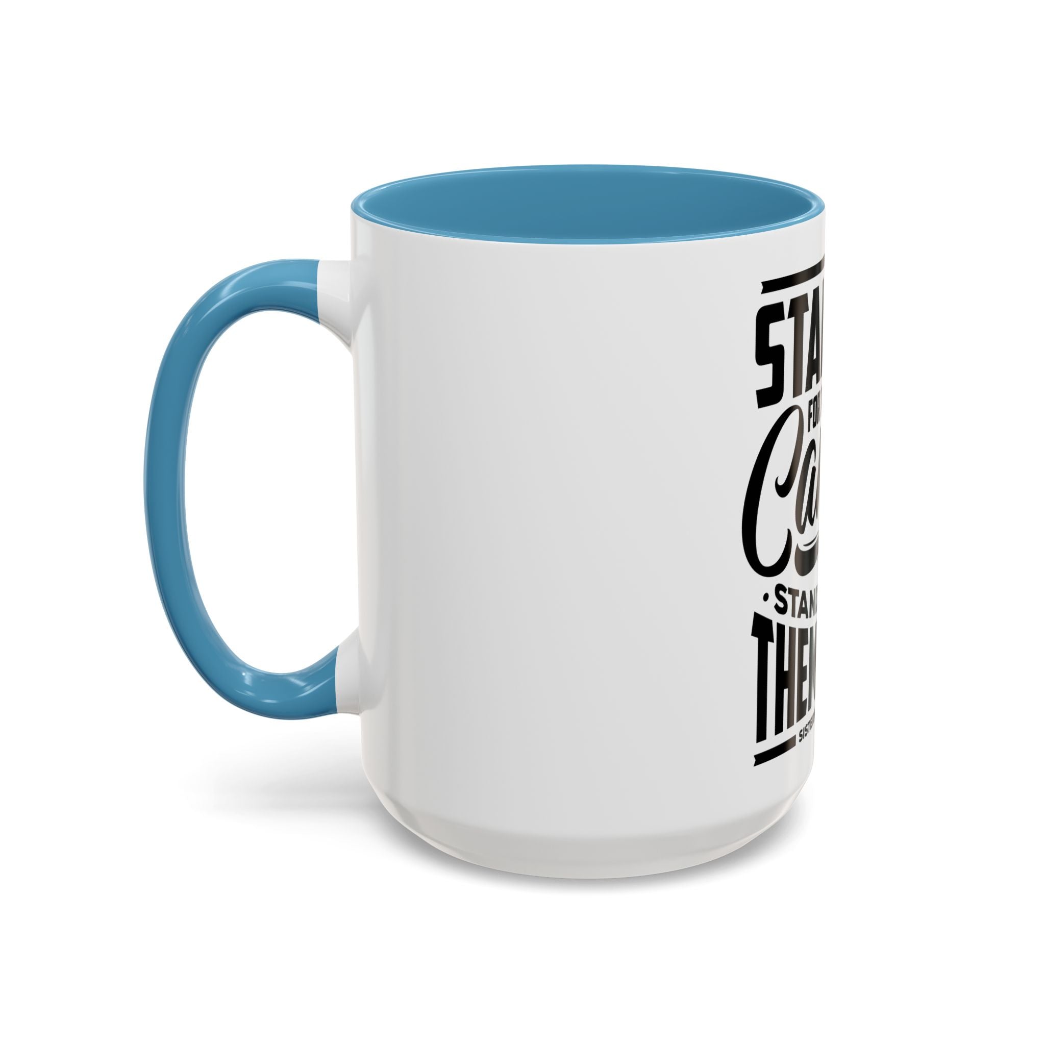 Stand Up For Those Who Cannot Stand Up For Themselves - Ceramic Mug