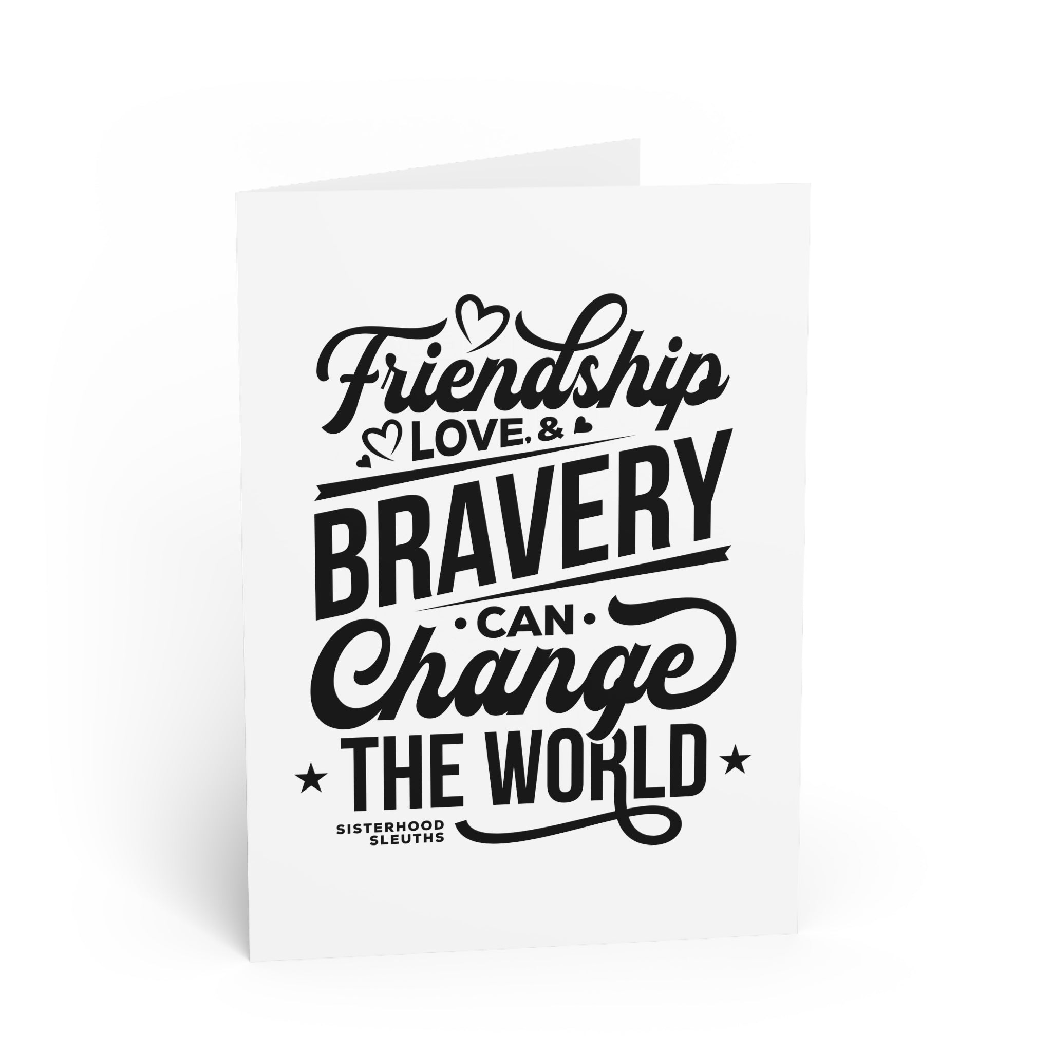 Friendship, Love & Bravery Can Change The World Cards