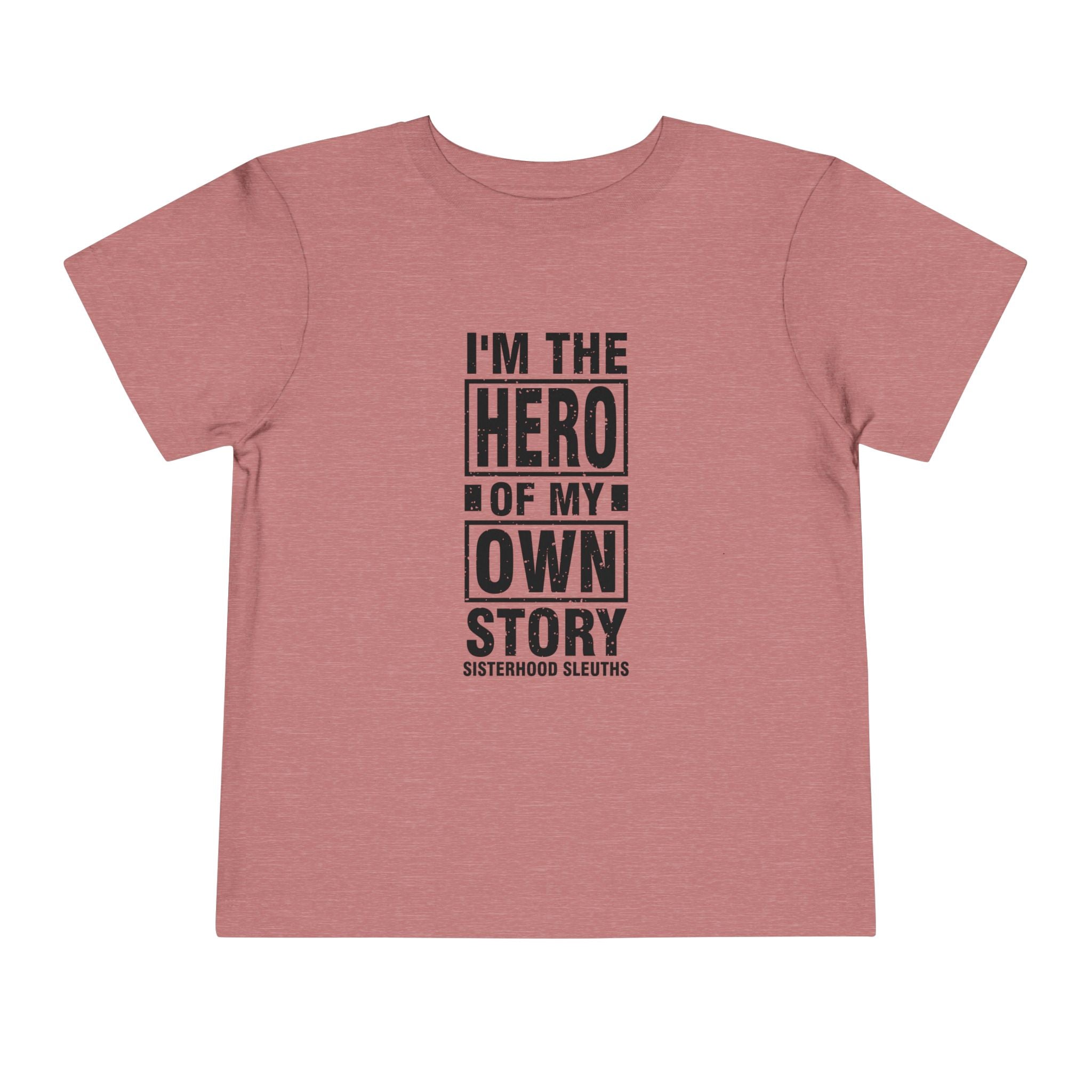 Toddler Tee — "I'm the Hero of My Own Story" Graphic Shirt