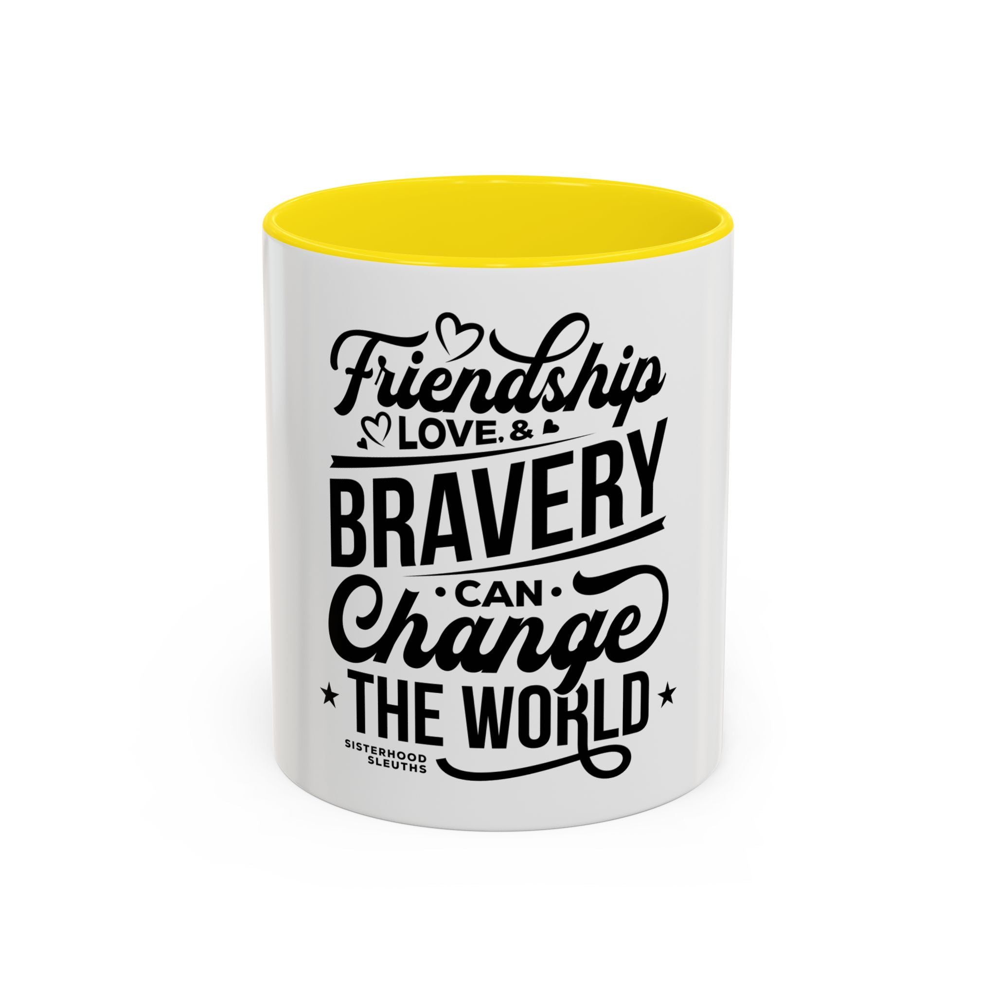 Friendship Love & Bravery Can Change The World - Ceramic Mug