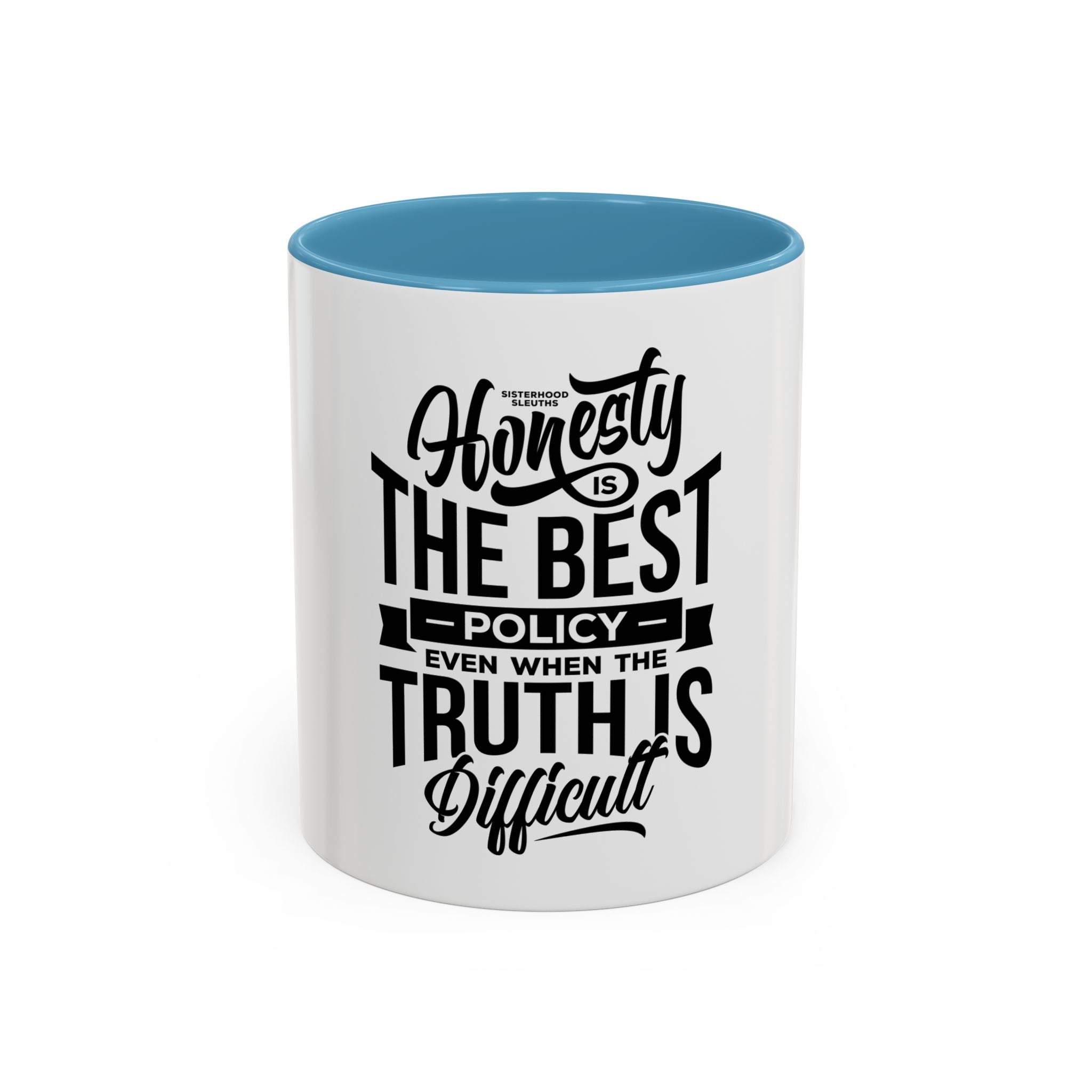 Honesty Is The Best Policy, Even When The Truth is Difficult - Ceramic Mug