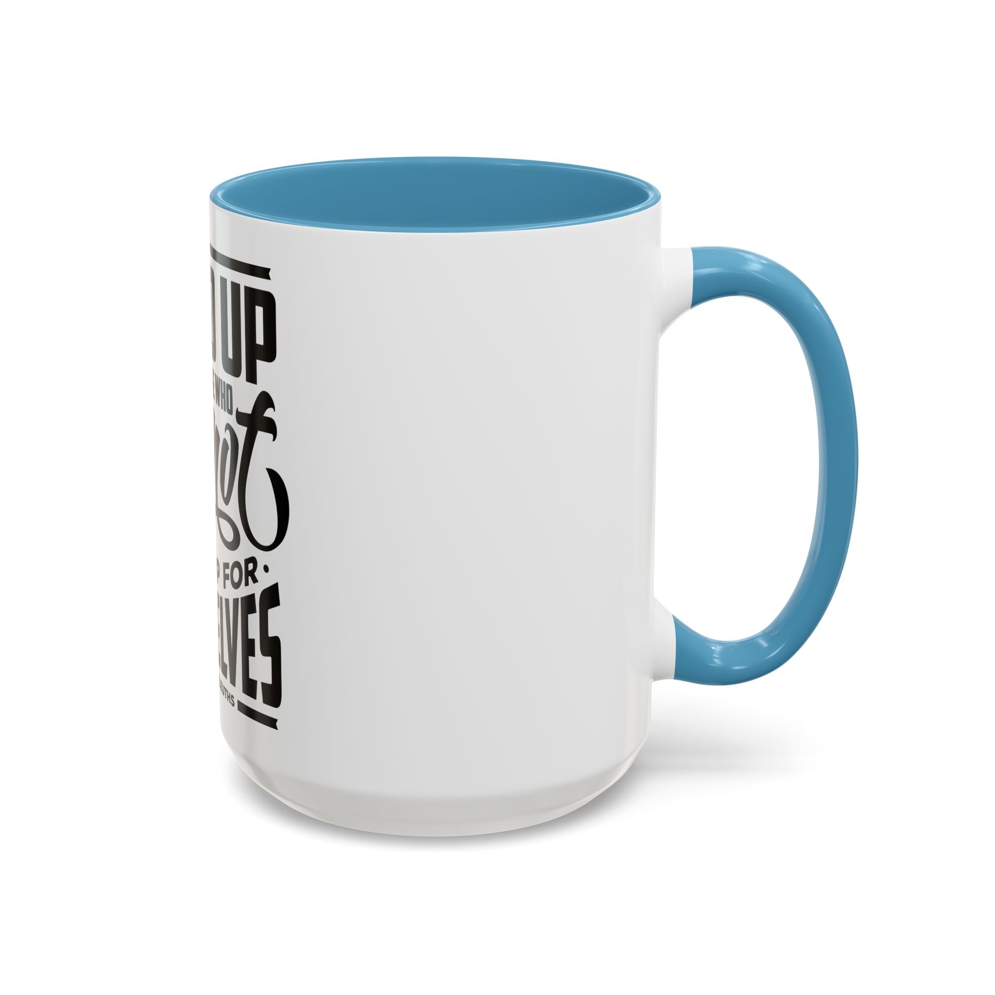 Stand Up For Those Who Cannot Stand Up For Themselves - Ceramic Mug