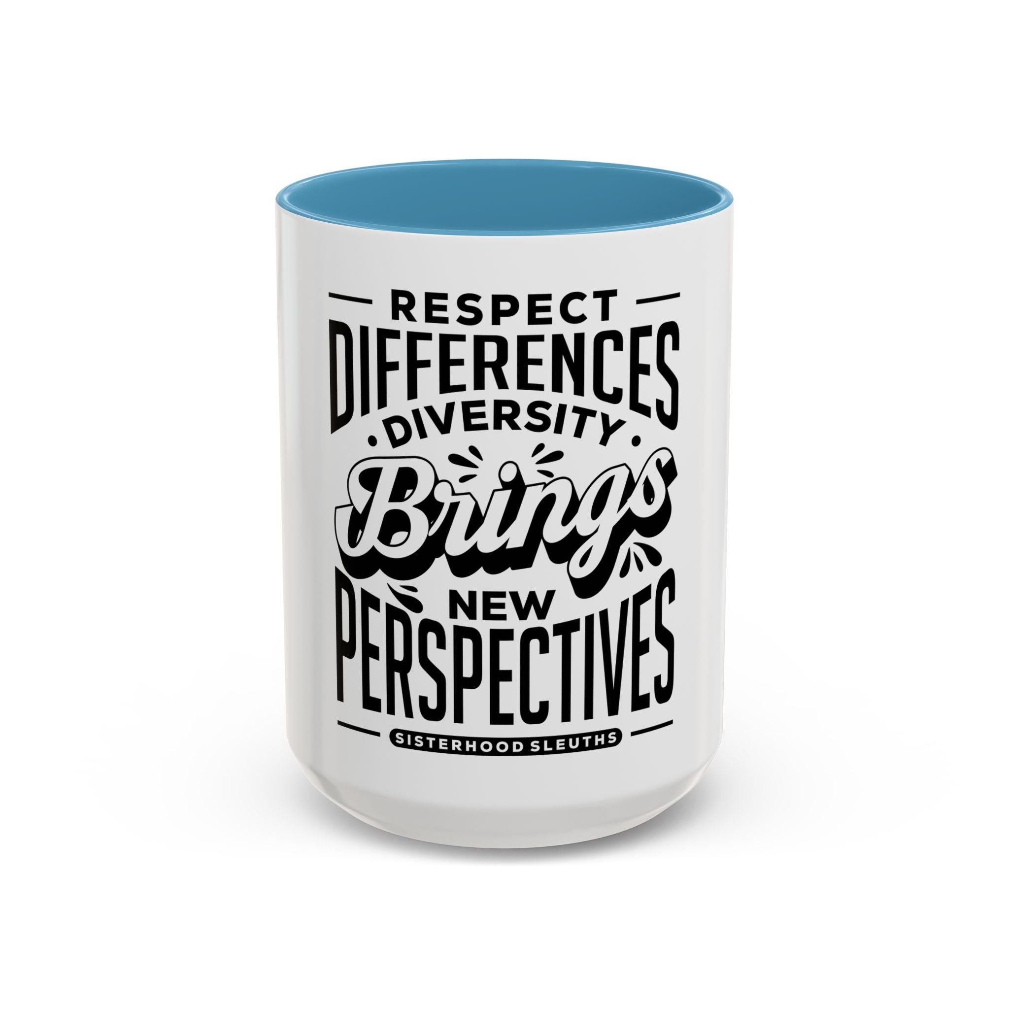 Respect Differences Diversity Brings New Perspectives - Ceramic Mug