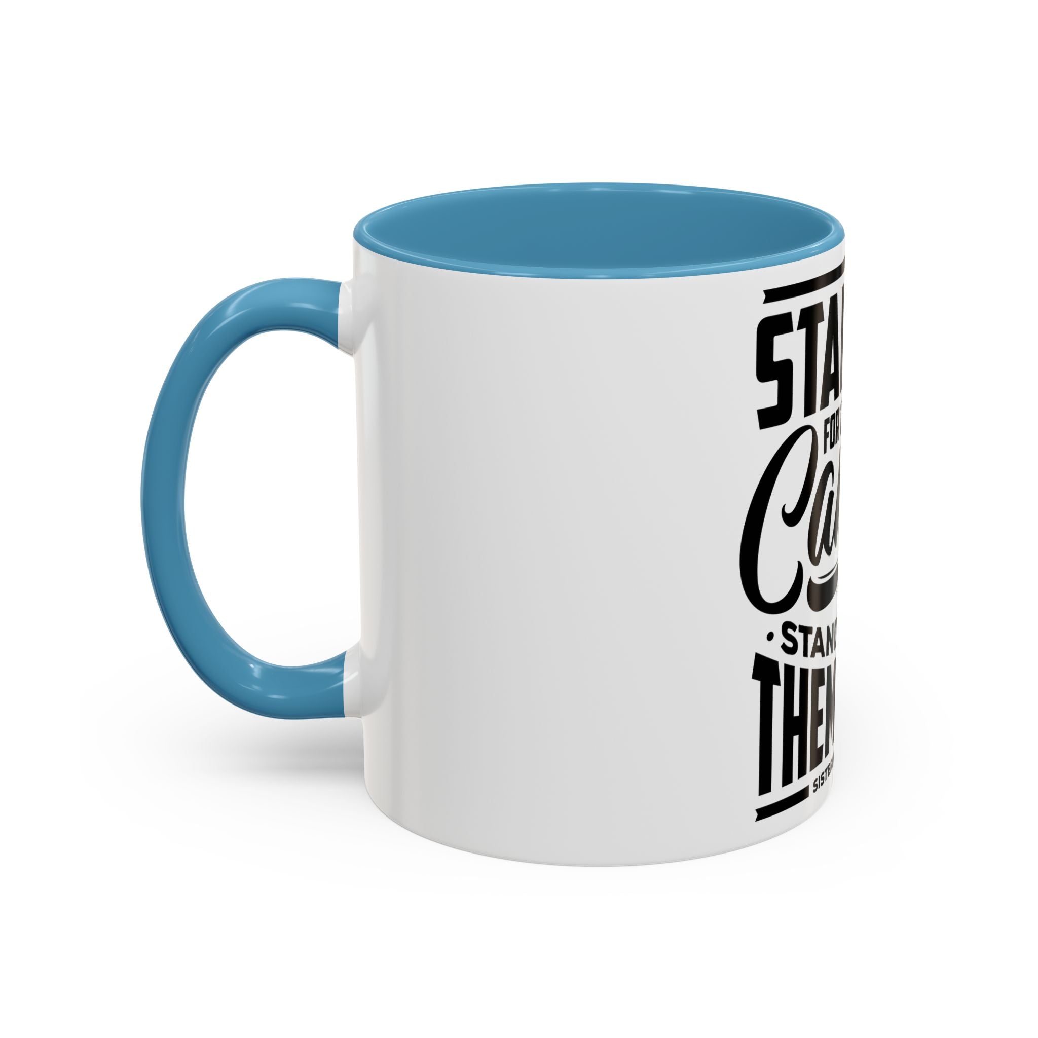 Stand Up For Those Who Cannot Stand Up For Themselves - Ceramic Mug