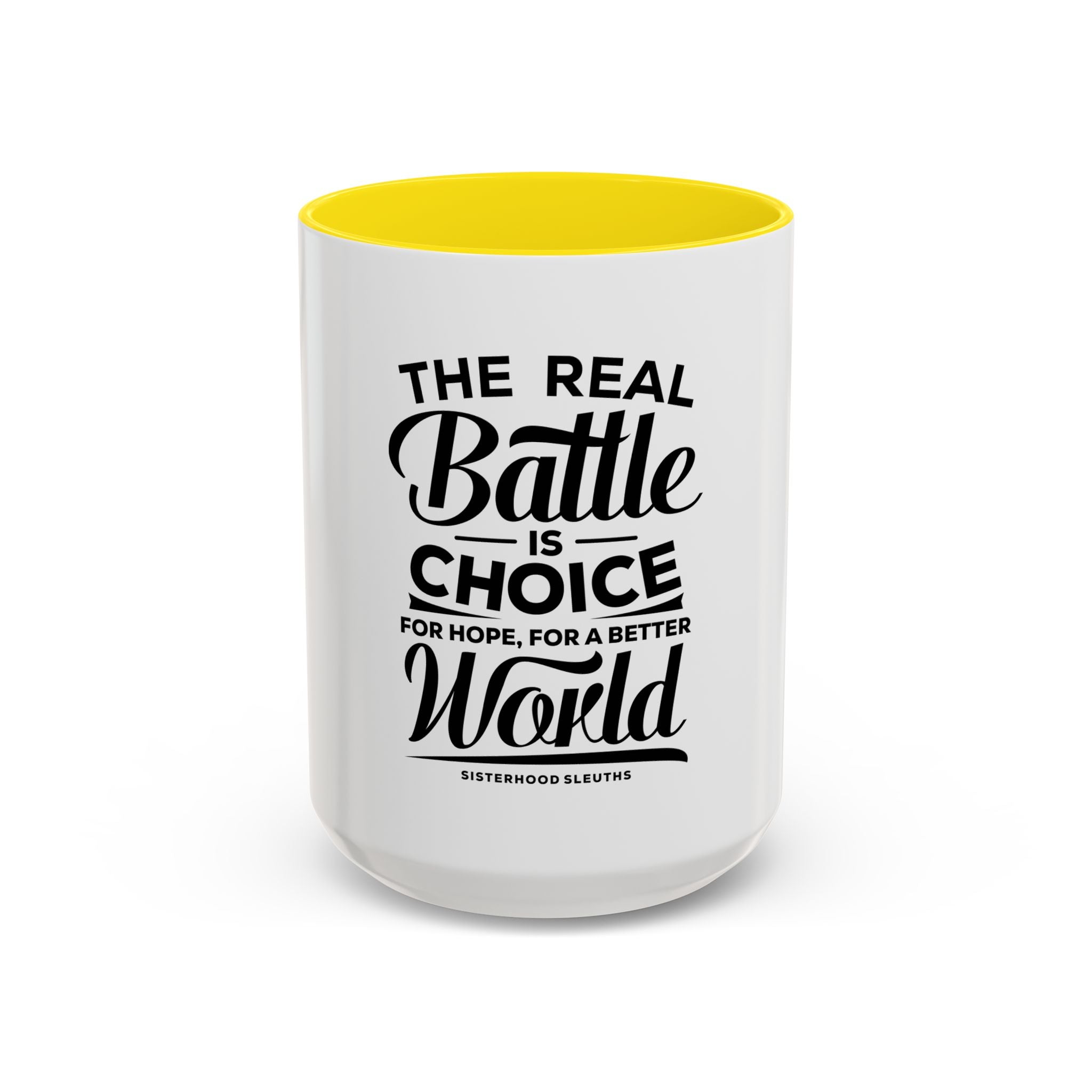 The Real Battle Is Choice For Hope, For A Better World - Ceramic Mug
