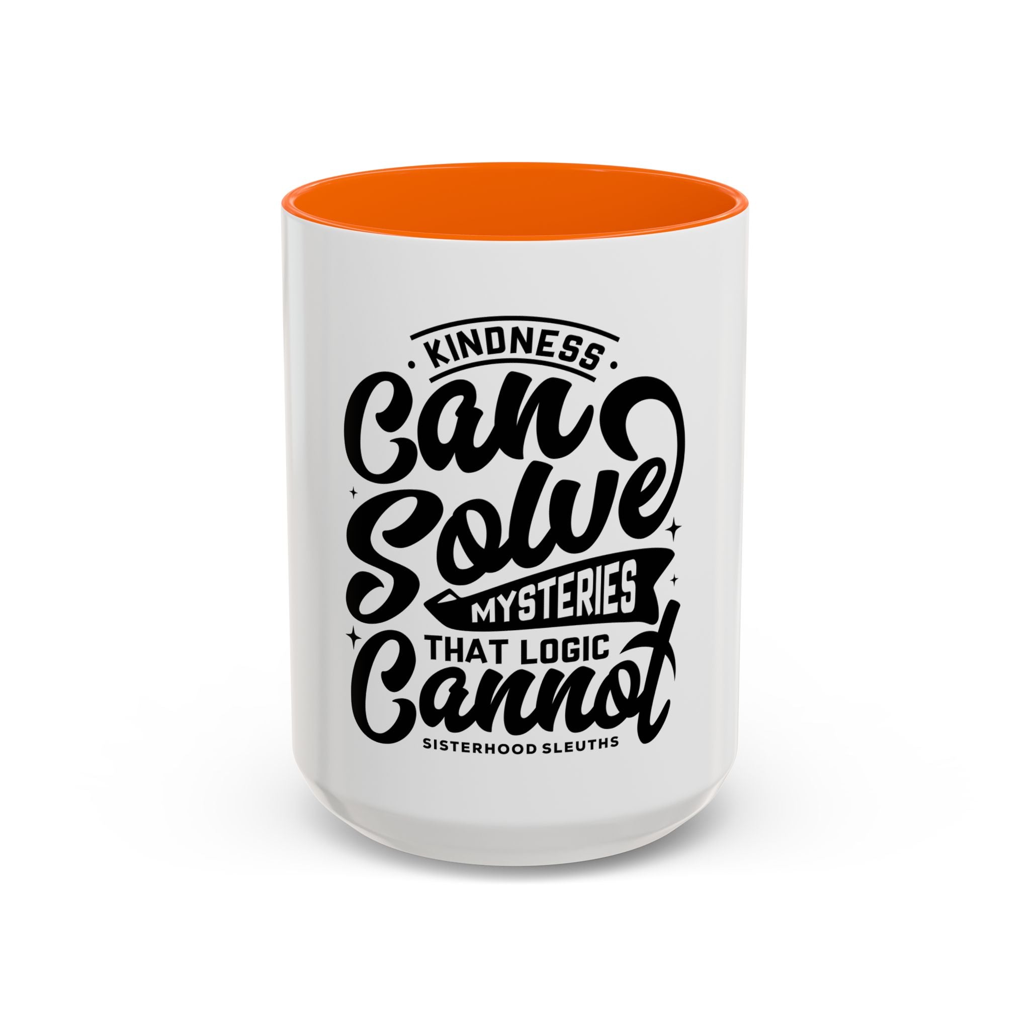 Kindness Can Solve Mysteries That Logic Cannot - Ceramic Mug