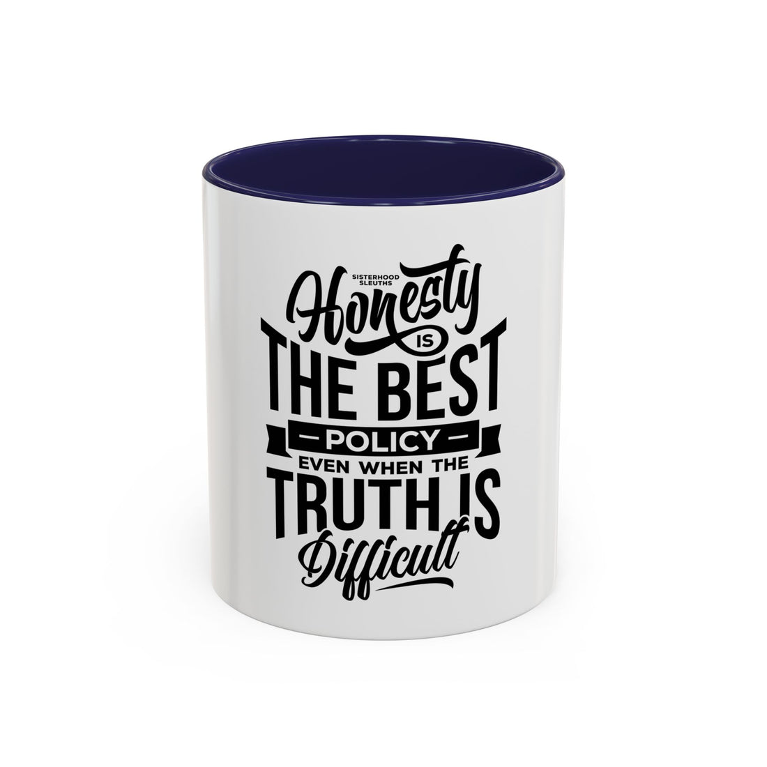Honesty Is The Best Policy, Even When The Truth is Difficult - Ceramic Mug