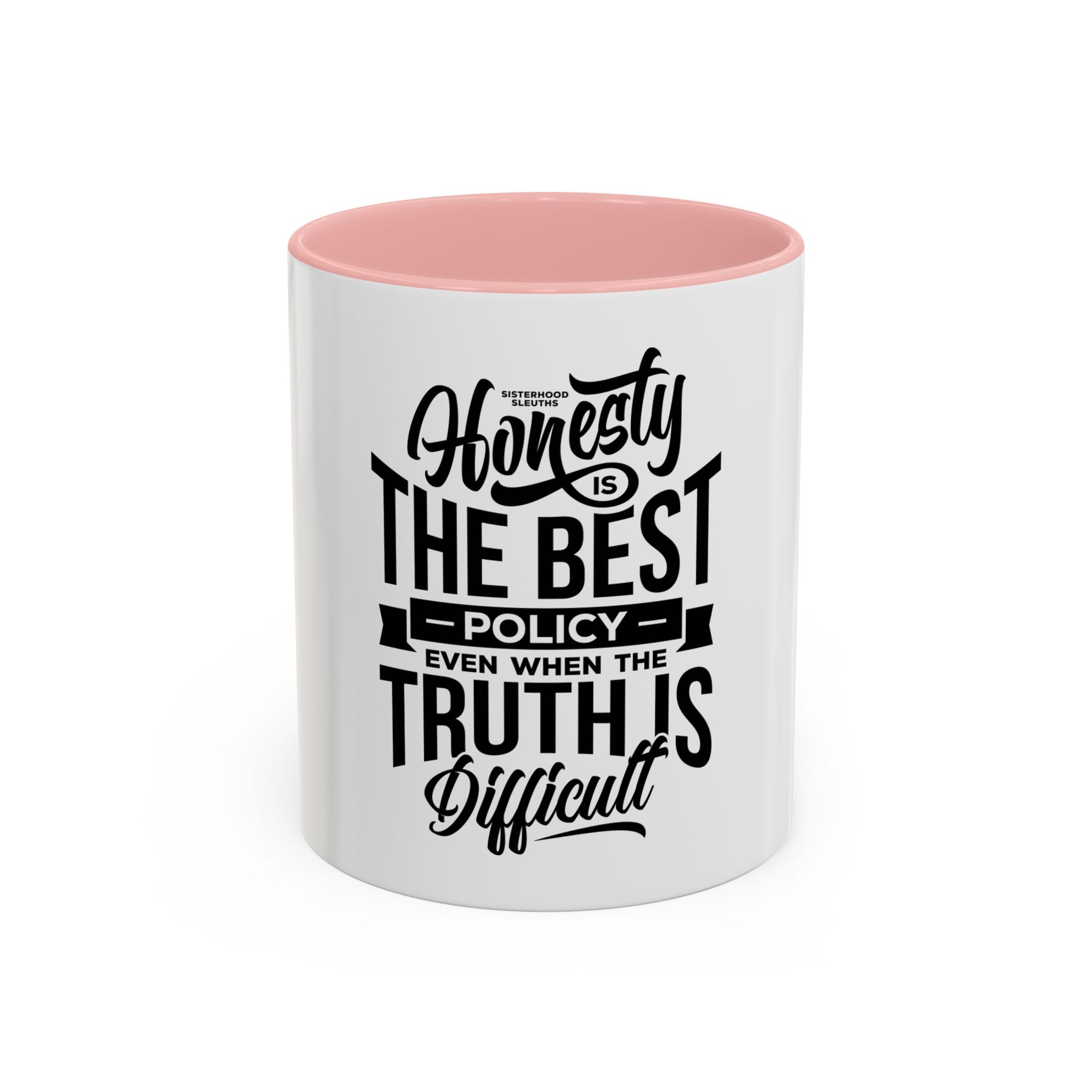 Honesty Is The Best Policy, Even When The Truth is Difficult - Ceramic Mug