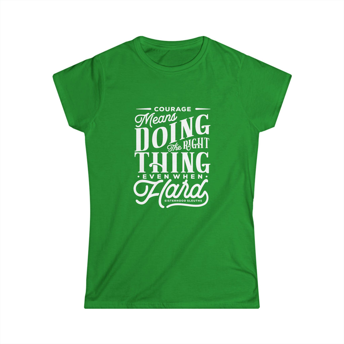 Courage Means Doing The Right Thing Even When Hard; Women's Top