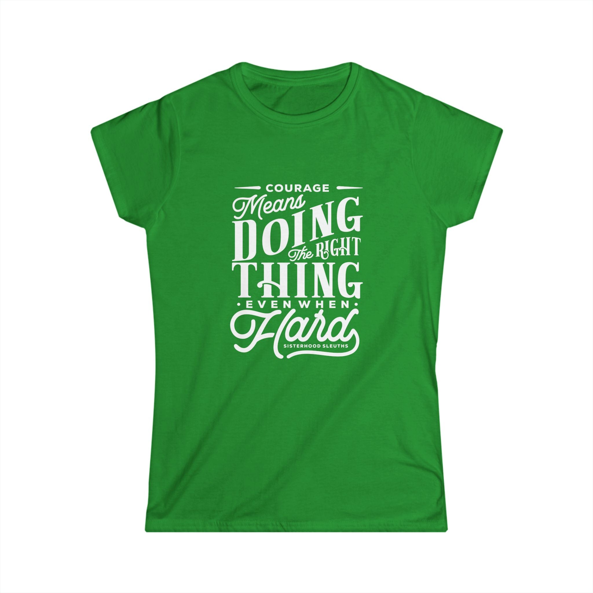 Courage Means Doing The Right Thing Even When Hard; Women's Top