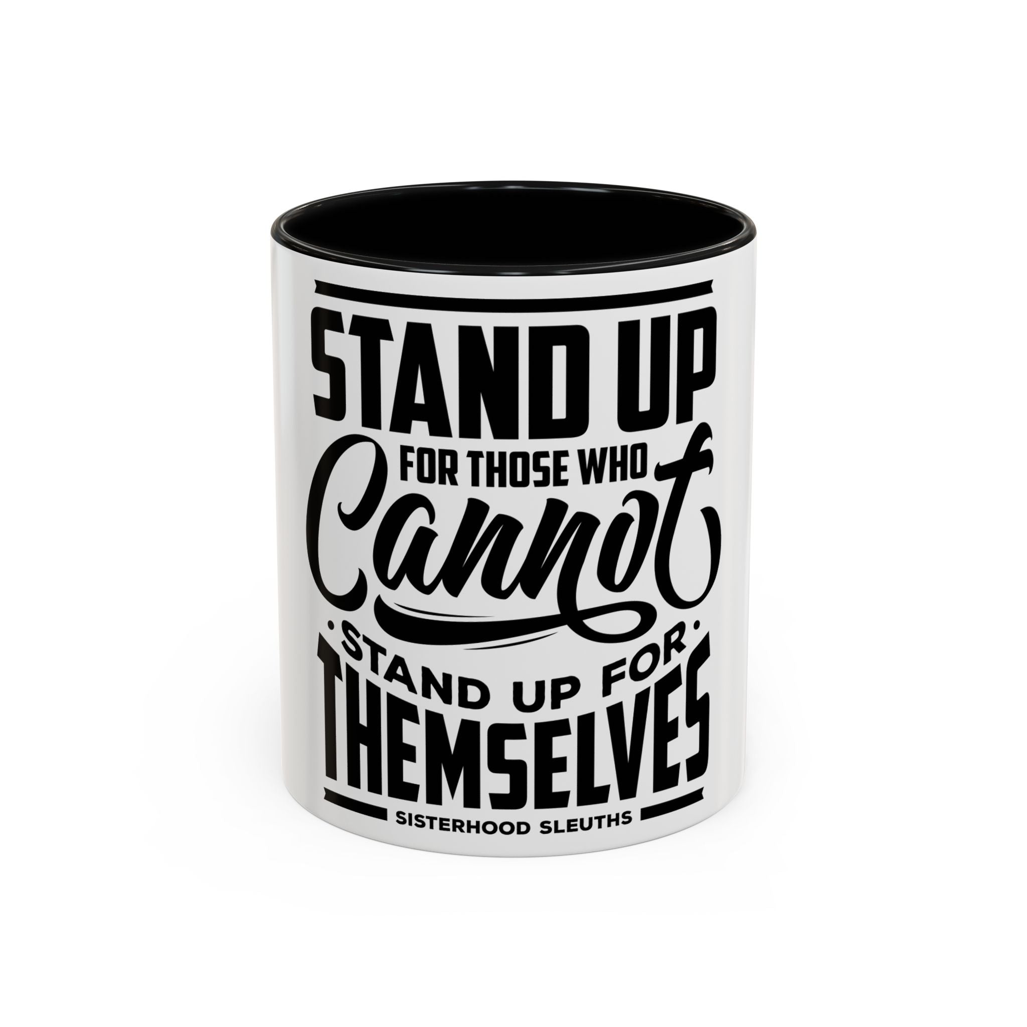 Stand Up For Those Who Cannot Stand Up For Themselves - Ceramic Mug