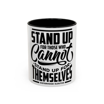 Stand Up For Those Who Cannot Stand Up For Themselves - Ceramic Mug
