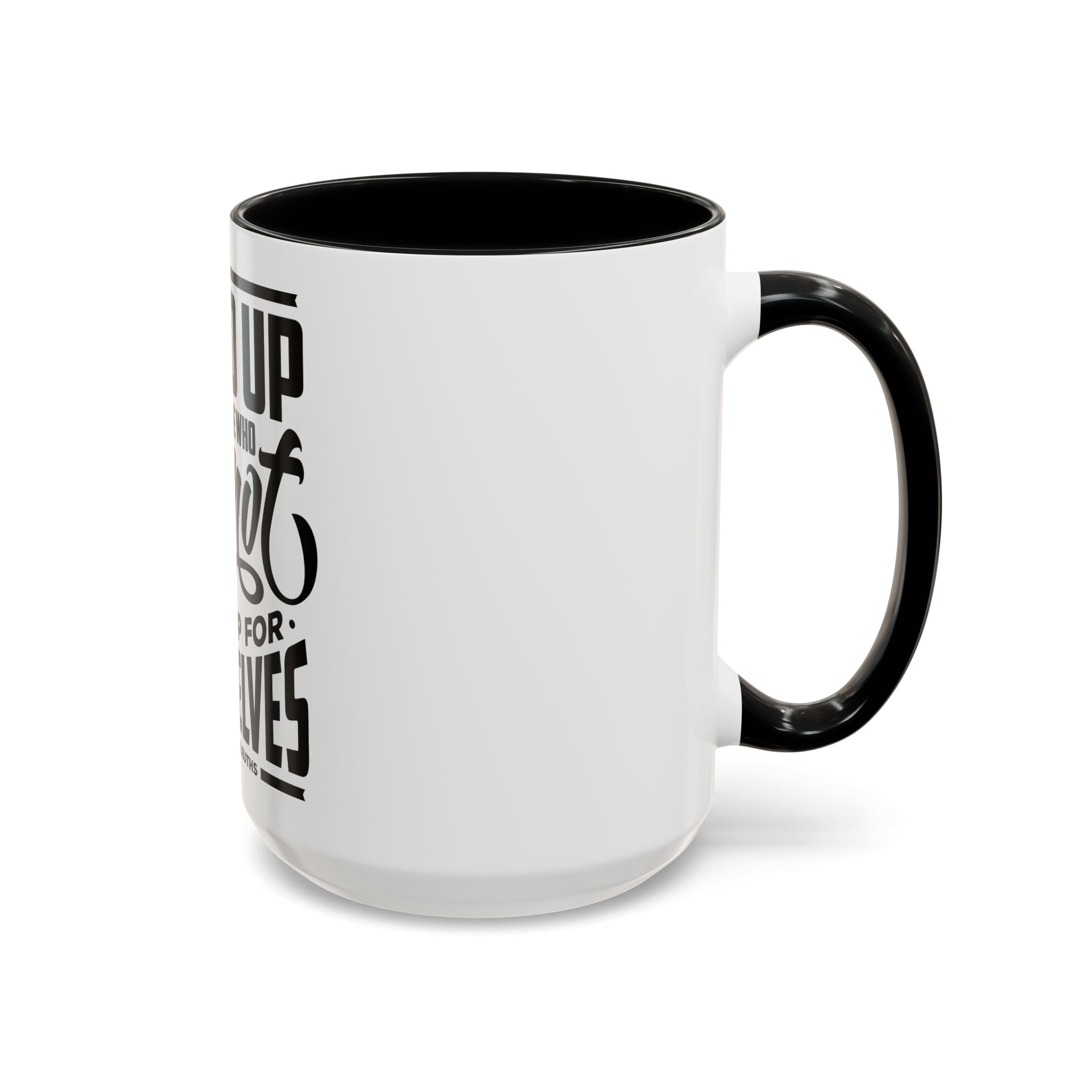 Stand Up For Those Who Cannot Stand Up For Themselves - Ceramic Mug