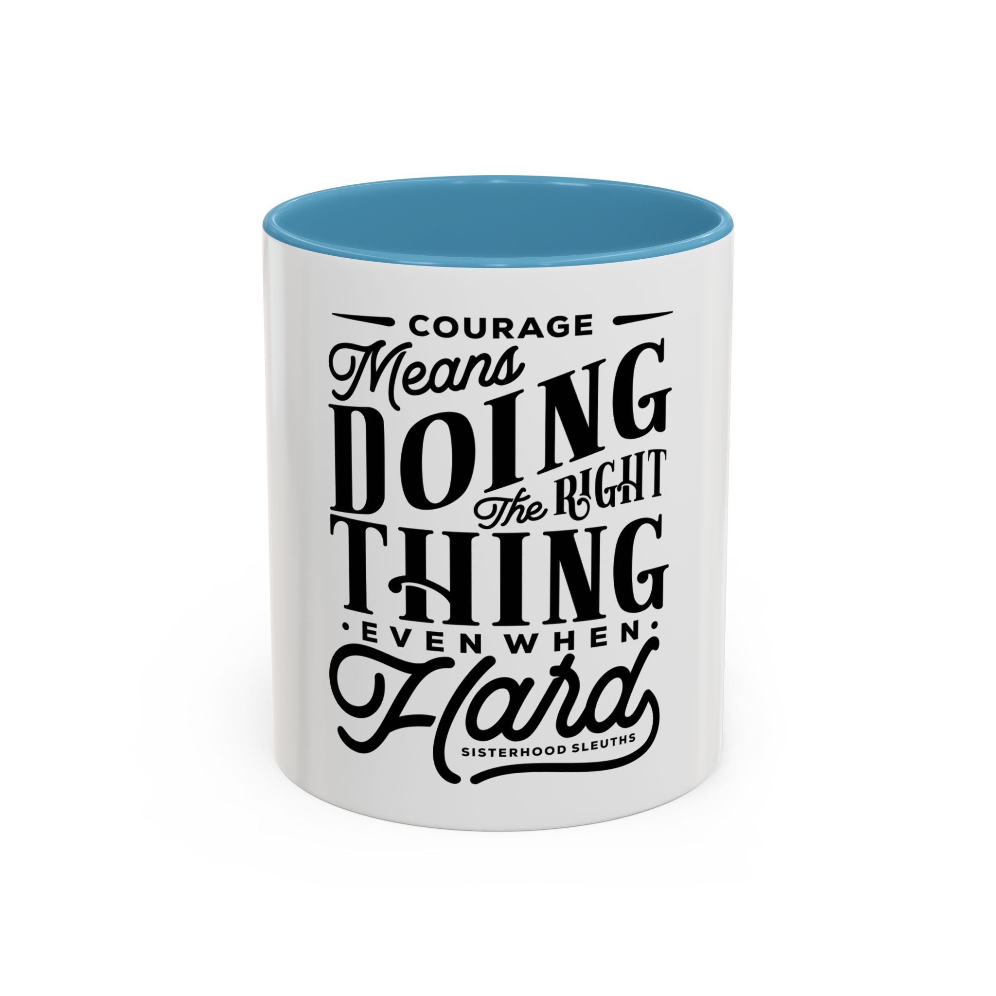 Courage Means Doing The Right Thing Even When Hard-Ceramic Mug