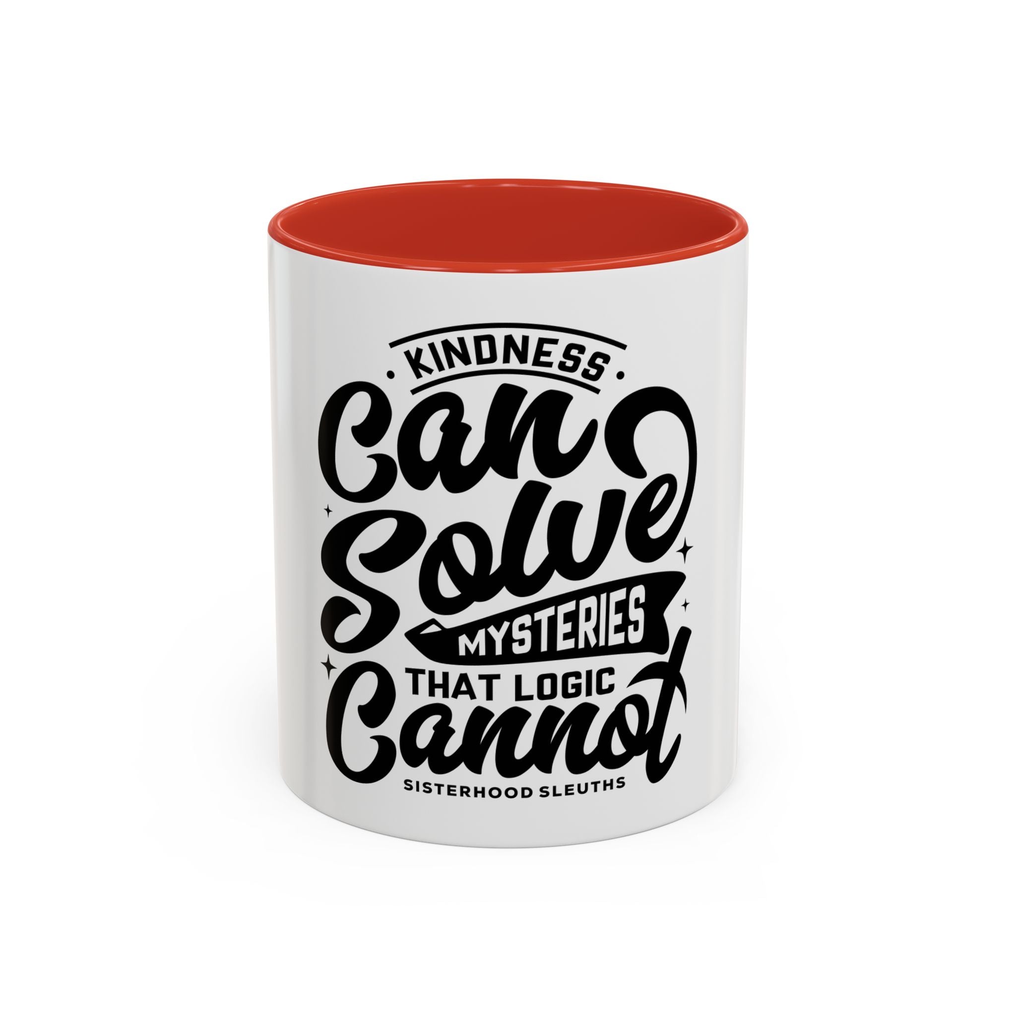 Kindness Can Solve Mysteries That Logic Cannot - Ceramic Mug