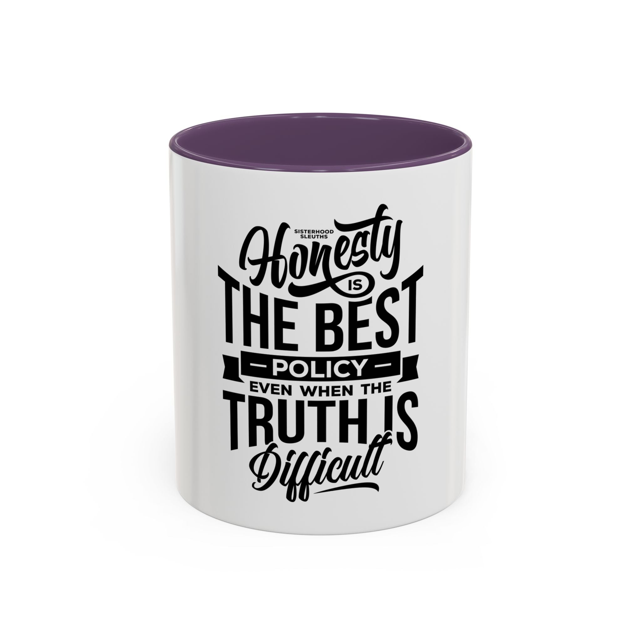Honesty Is The Best Policy, Even When The Truth is Difficult - Ceramic Mug