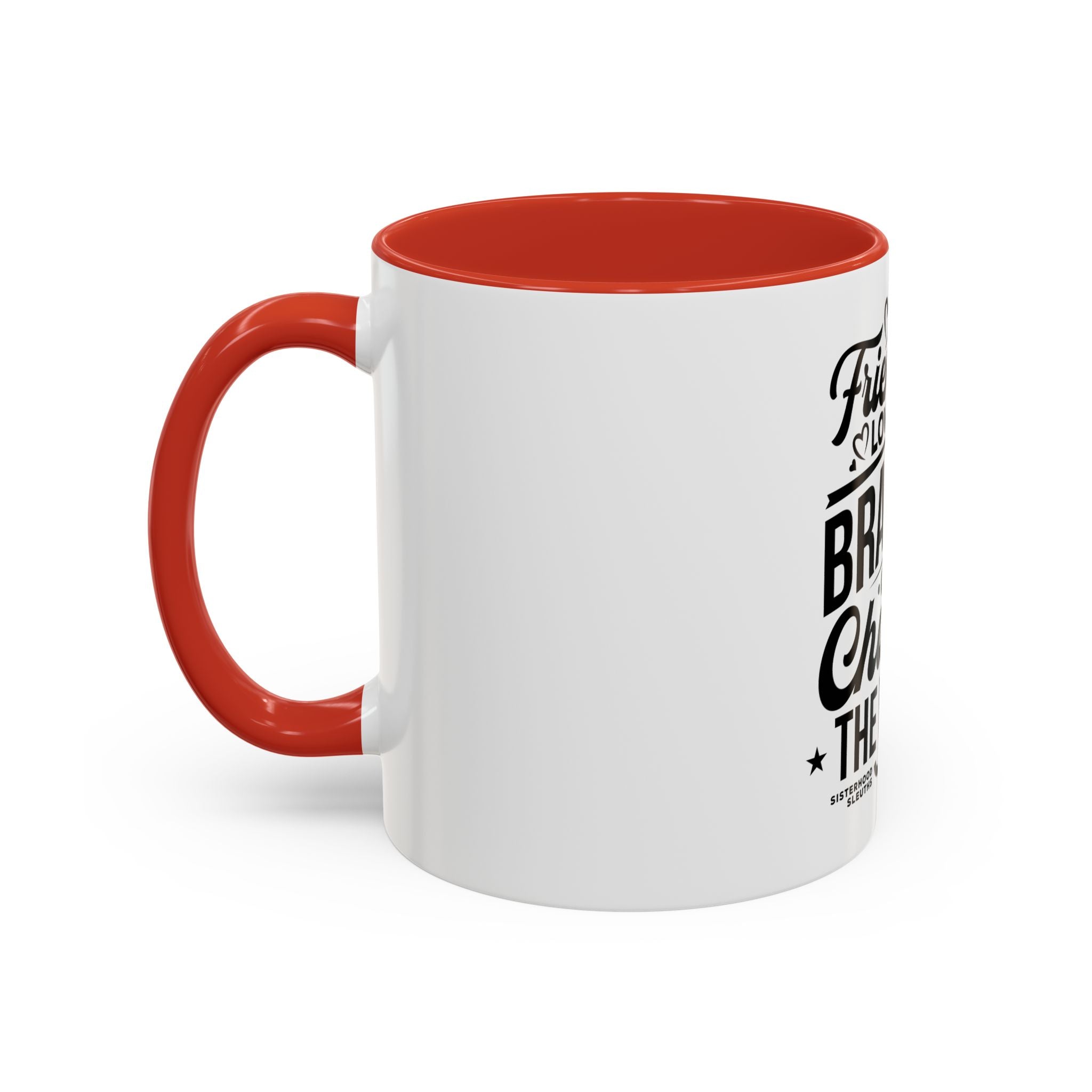 Friendship Love & Bravery Can Change The World - Ceramic Mug