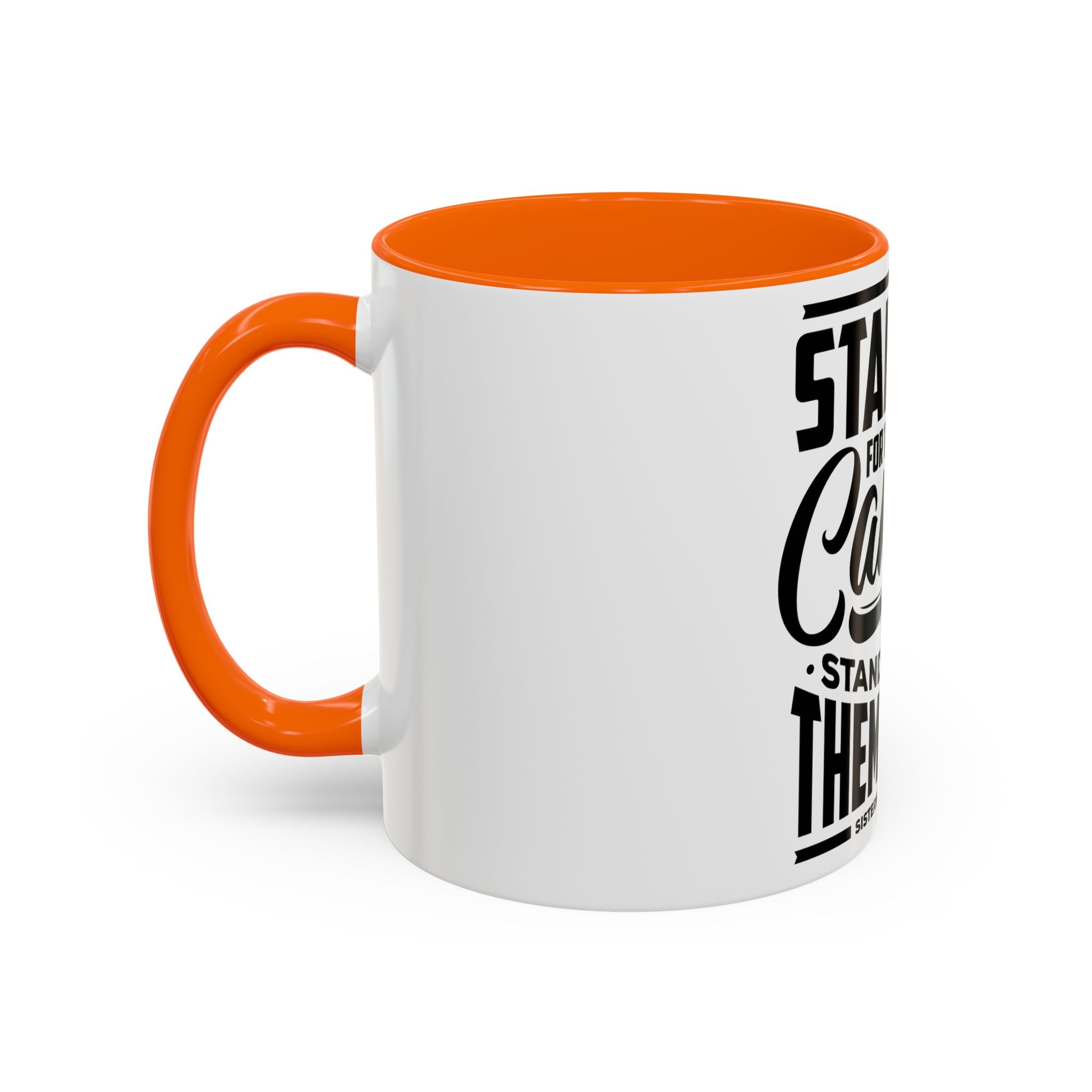 Stand Up For Those Who Cannot Stand Up For Themselves - Ceramic Mug