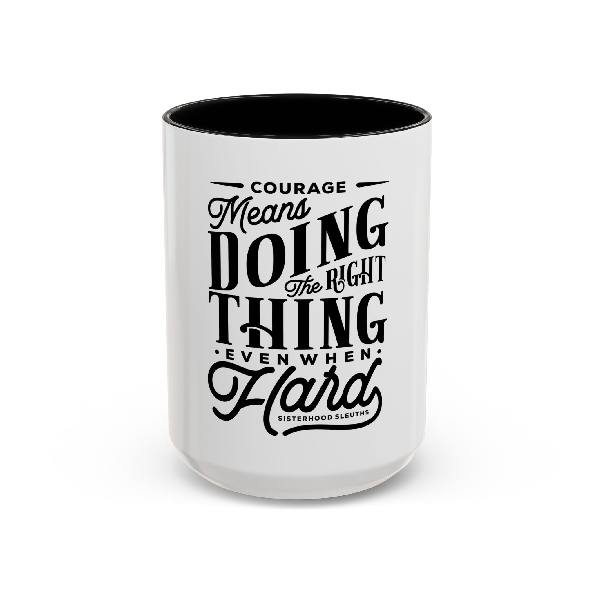 Courage Means Doing The Right Thing Even When Hard-Ceramic Mug
