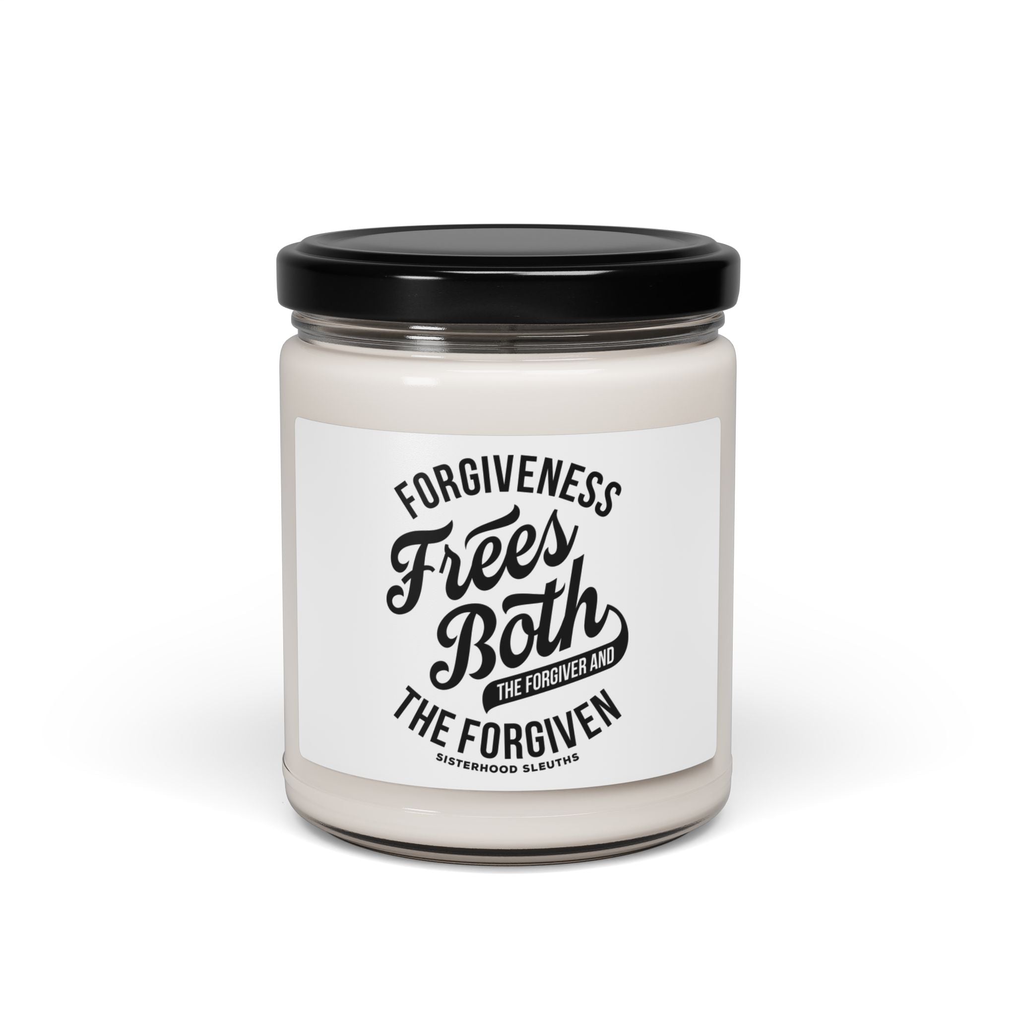 Forgiveness Frees Both The Forgiver And The Forgiven - Soy Candle