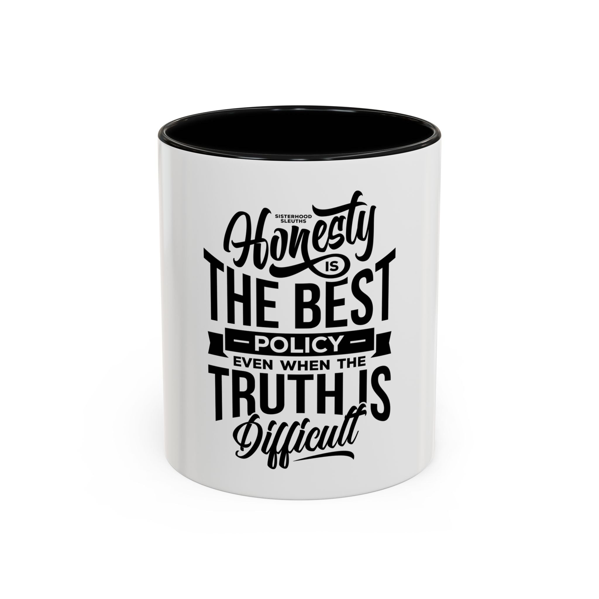 Honesty Is The Best Policy, Even When The Truth is Difficult - Ceramic Mug