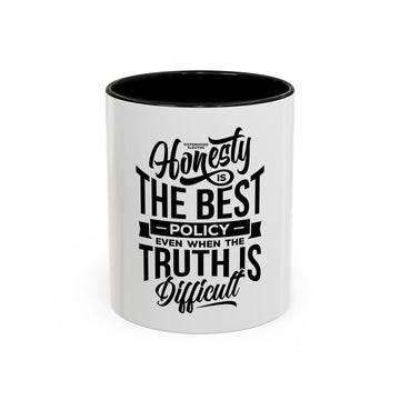 Honesty Is The Best Policy, Even When The Truth is Difficult - Ceramic Mug