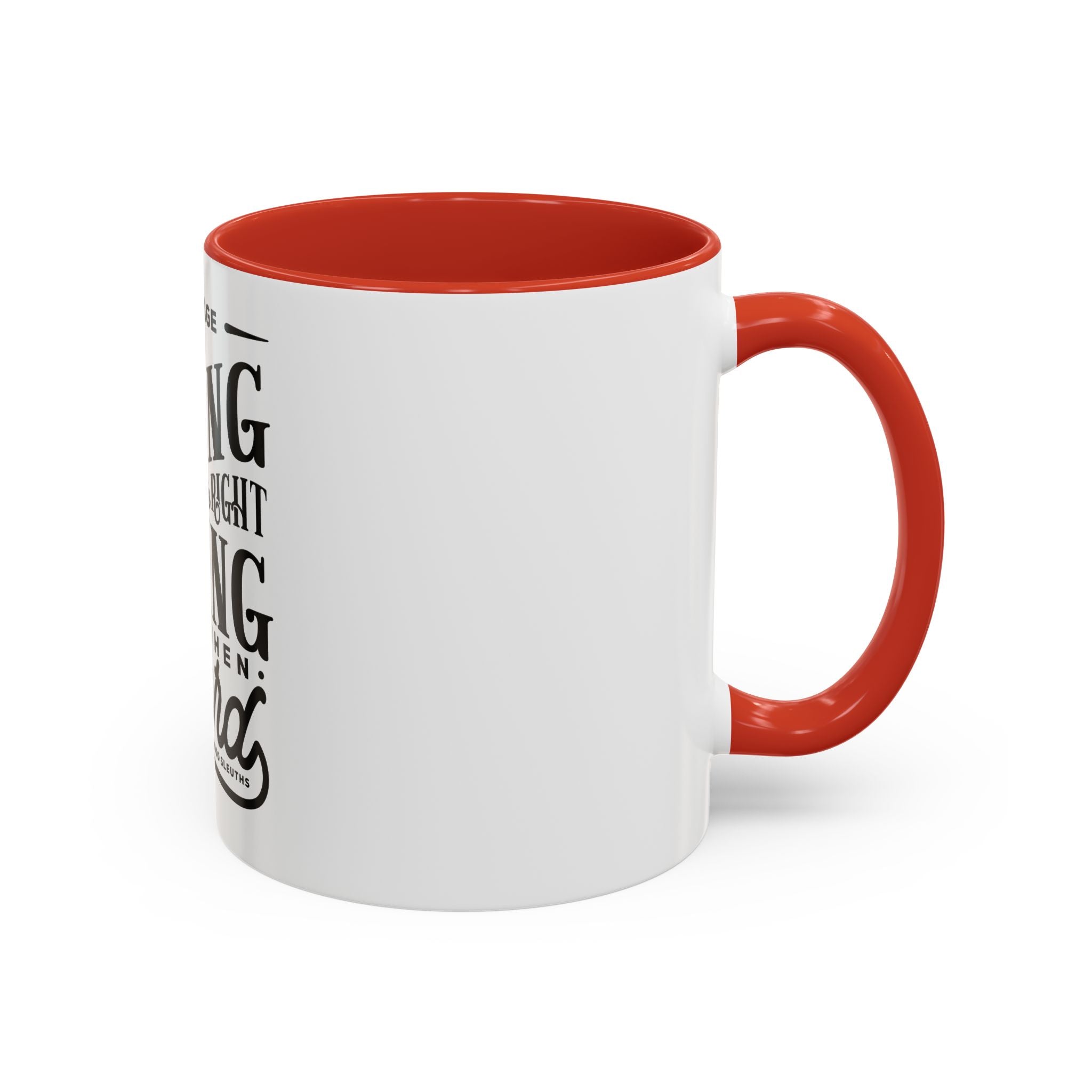 Courage Means Doing The Right Thing Even When Hard-Ceramic Mug