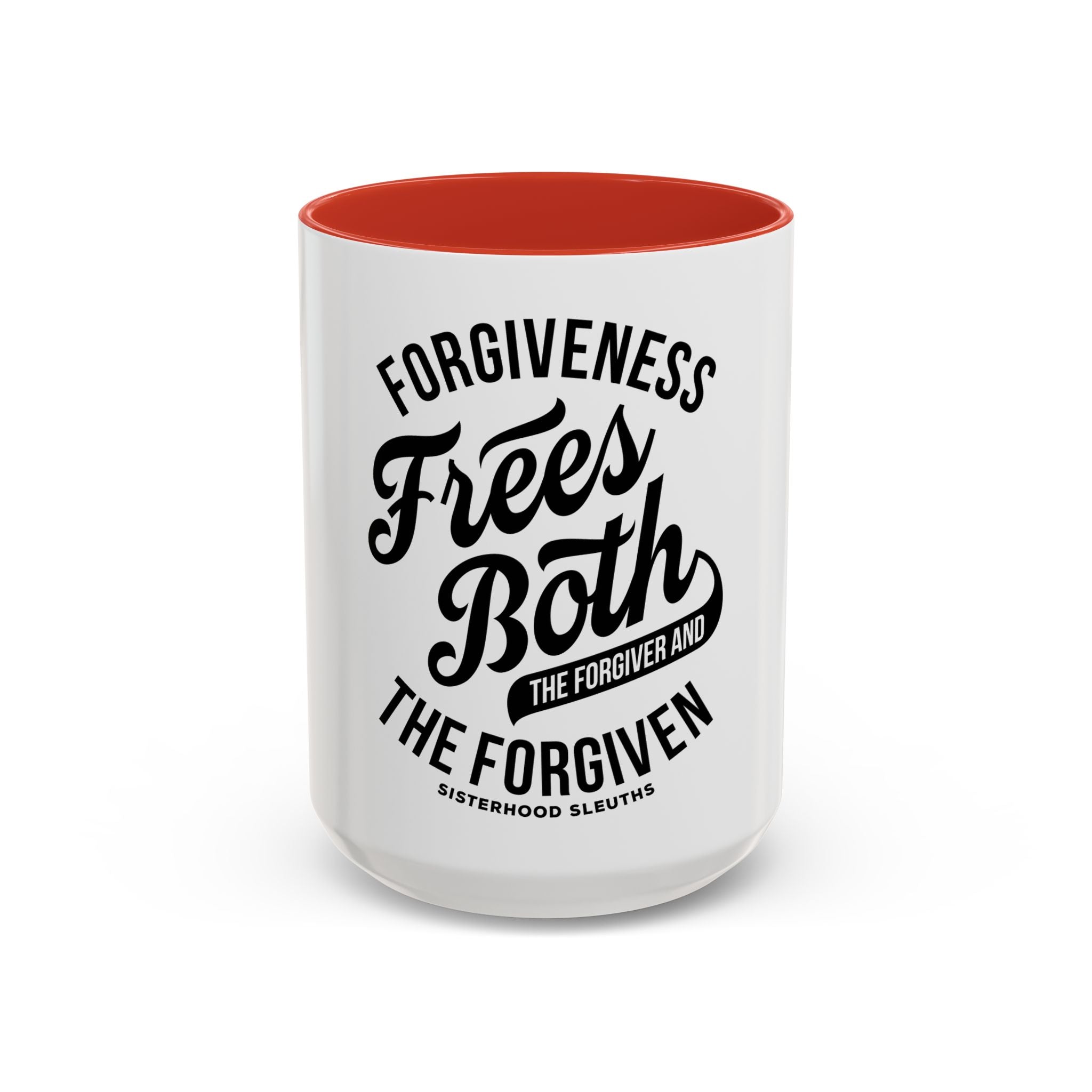 Forgiveness Frees Both The Forgiver And The Forgiven - Ceramic Mug