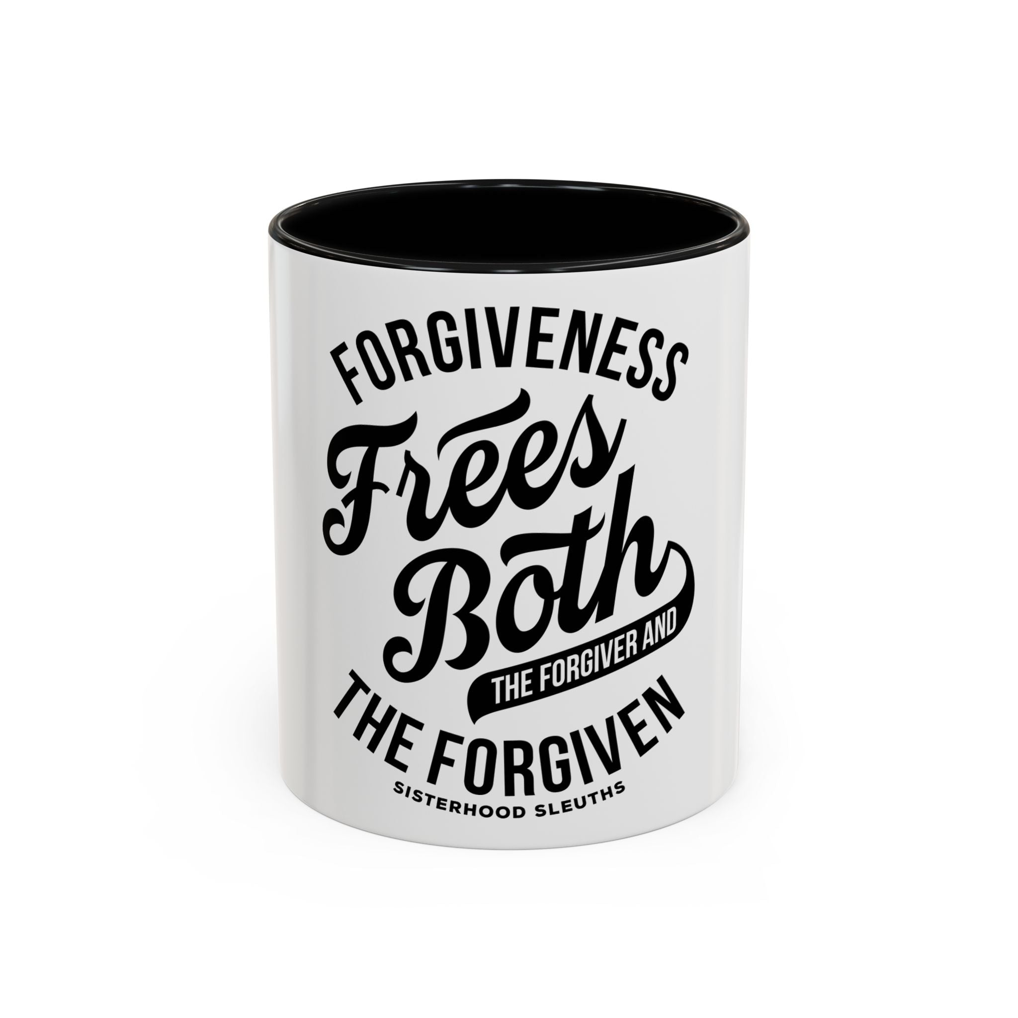 Forgiveness Frees Both The Forgiver And The Forgiven - Ceramic Mug