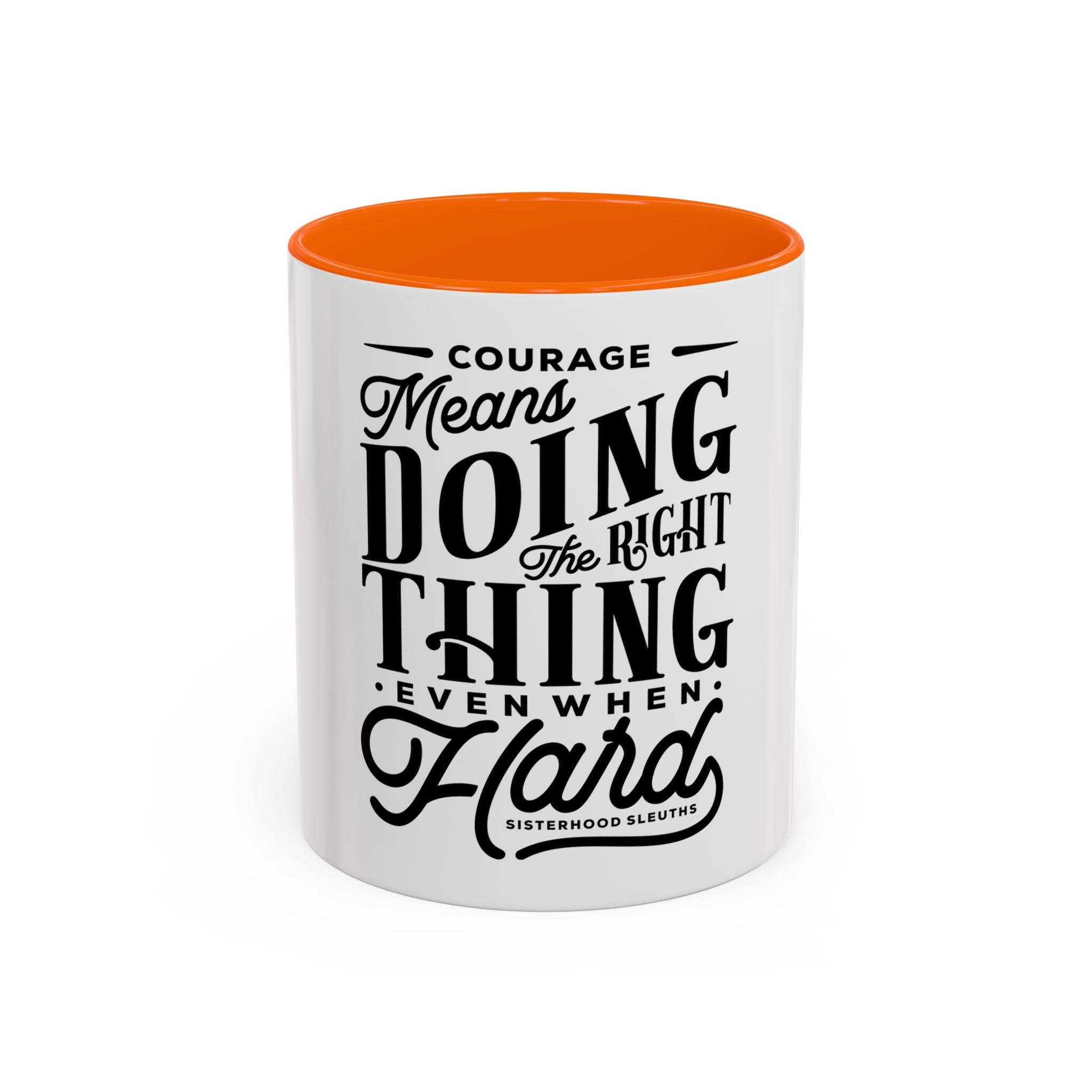 Courage Means Doing The Right Thing Even When Hard-Ceramic Mug